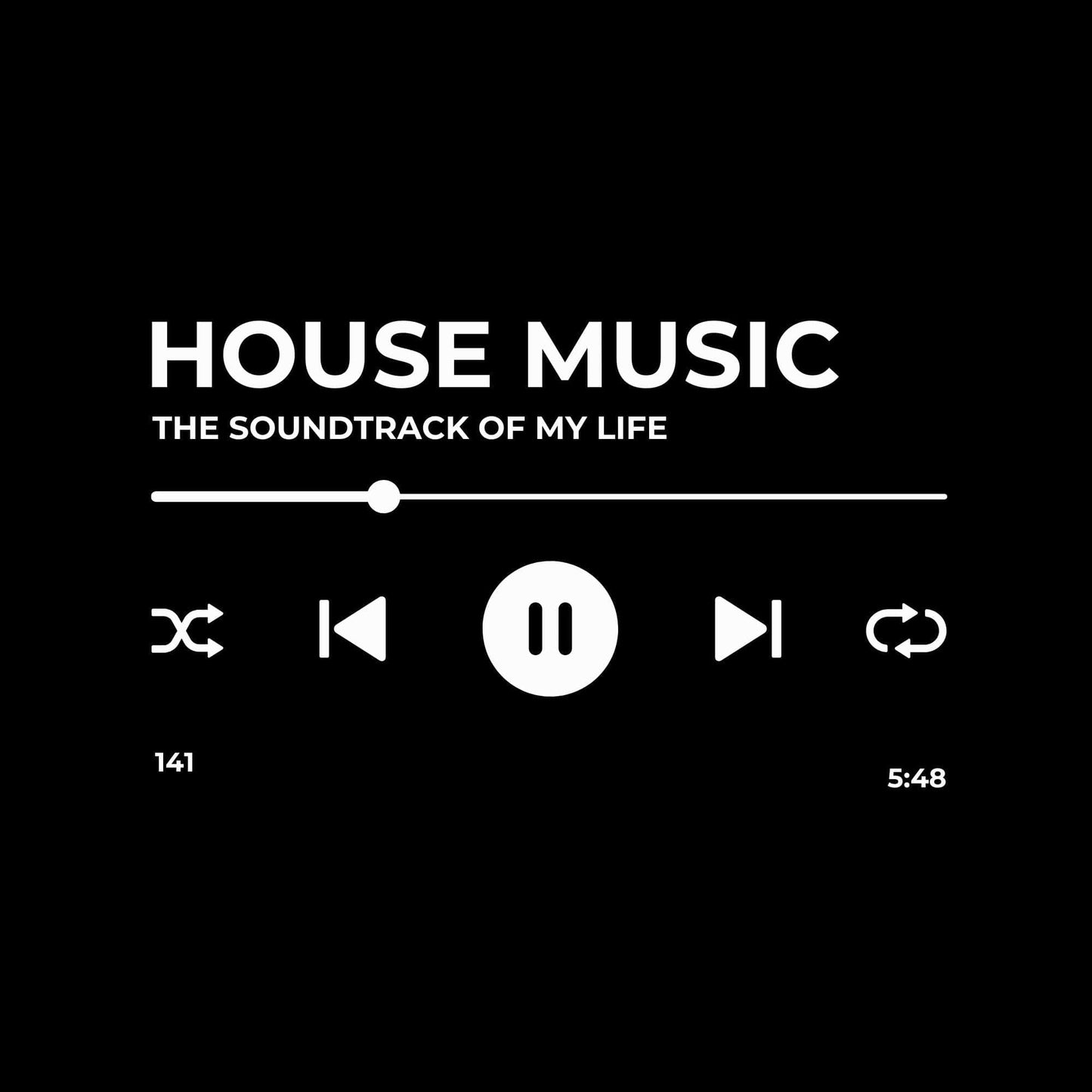 House Music - The Soundtrack of My Life T-Shirt House Music - The Soundtrack of My Life T-Shirt