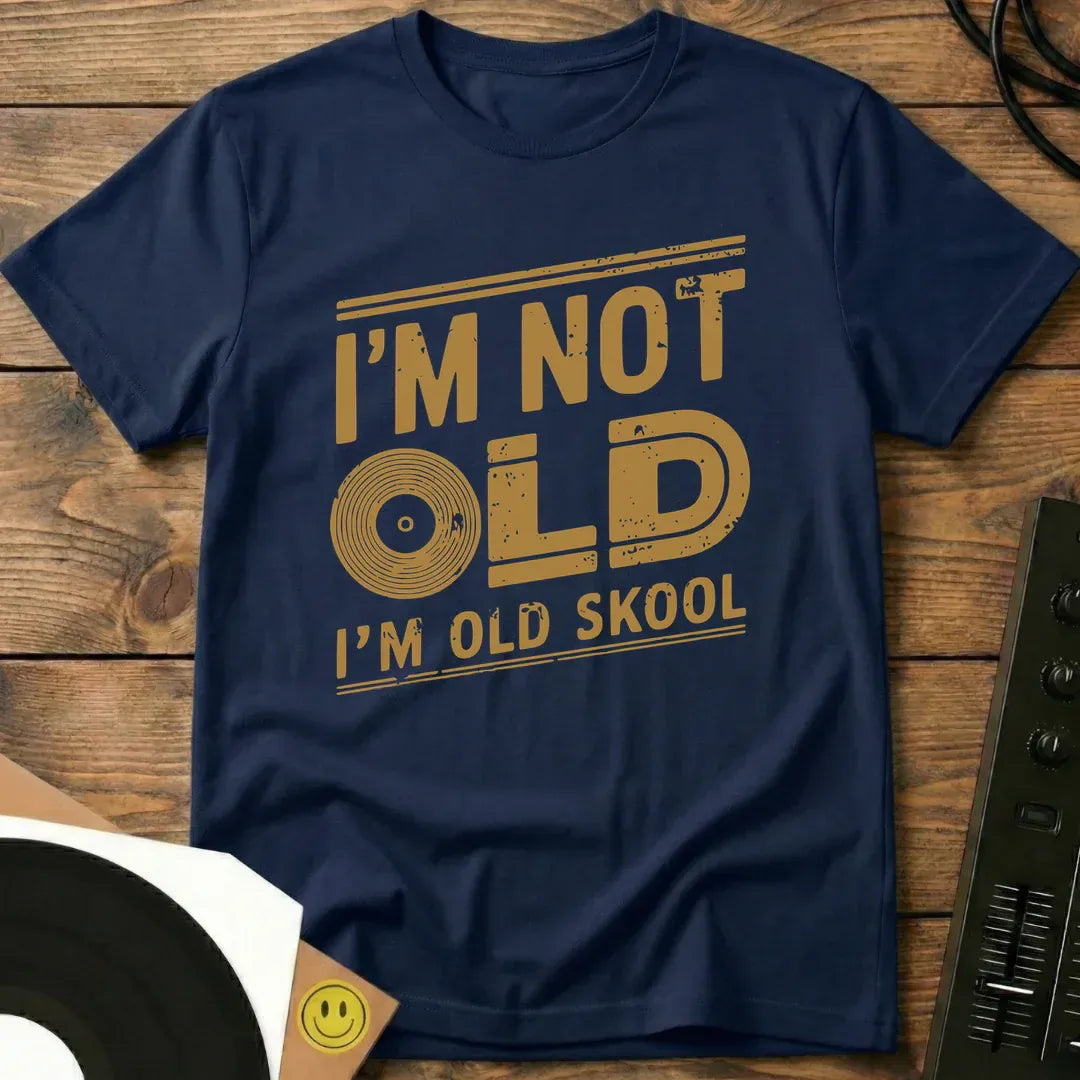 I'm Old Skool T-Shirt – Dad's Old Vinyl
