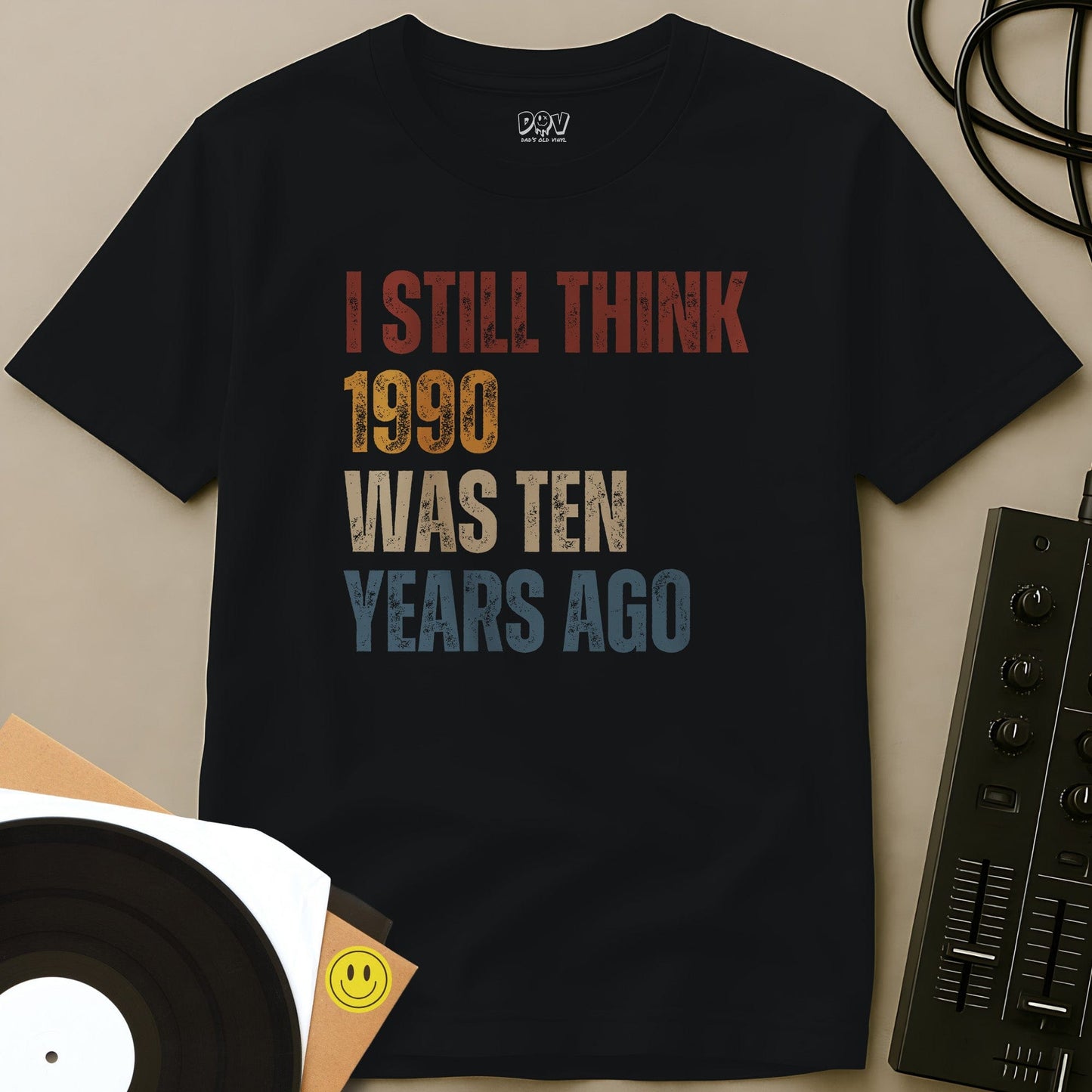 I Still Think 1990 Was 10 Years Ago T-Shirt Black / S I Still Think 1990 Was 10 Years Ago - Unisex Short-sleeve T-Shirt