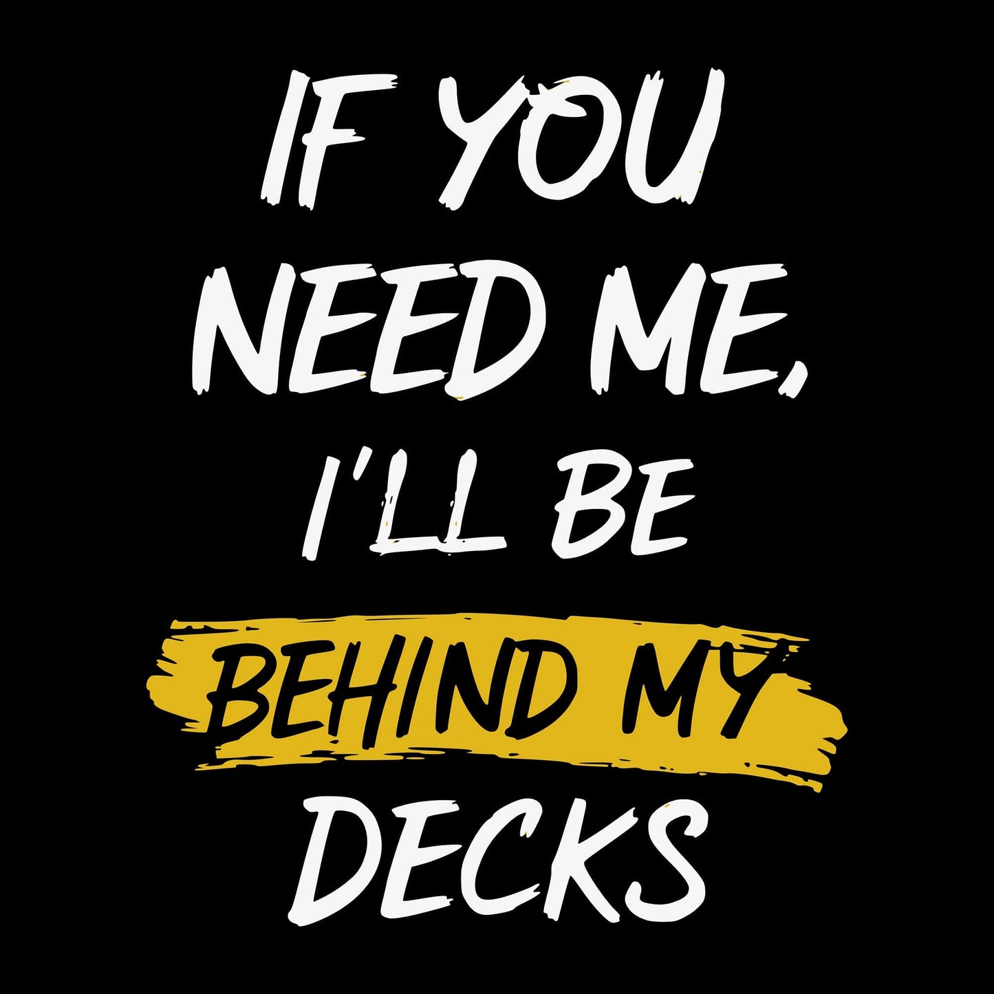 If You Need Me T-Shirt If You Need Me T-Shirt
