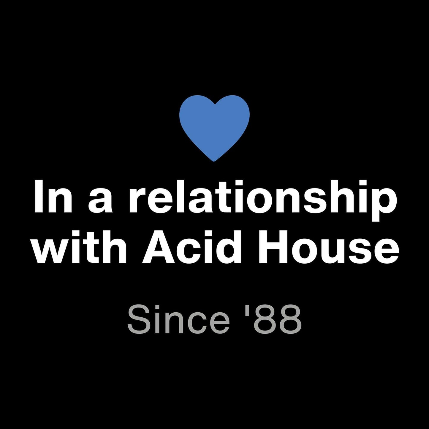In A Relationship With Acid House T-Shirt In A Relationship With Acid House T-Shirt