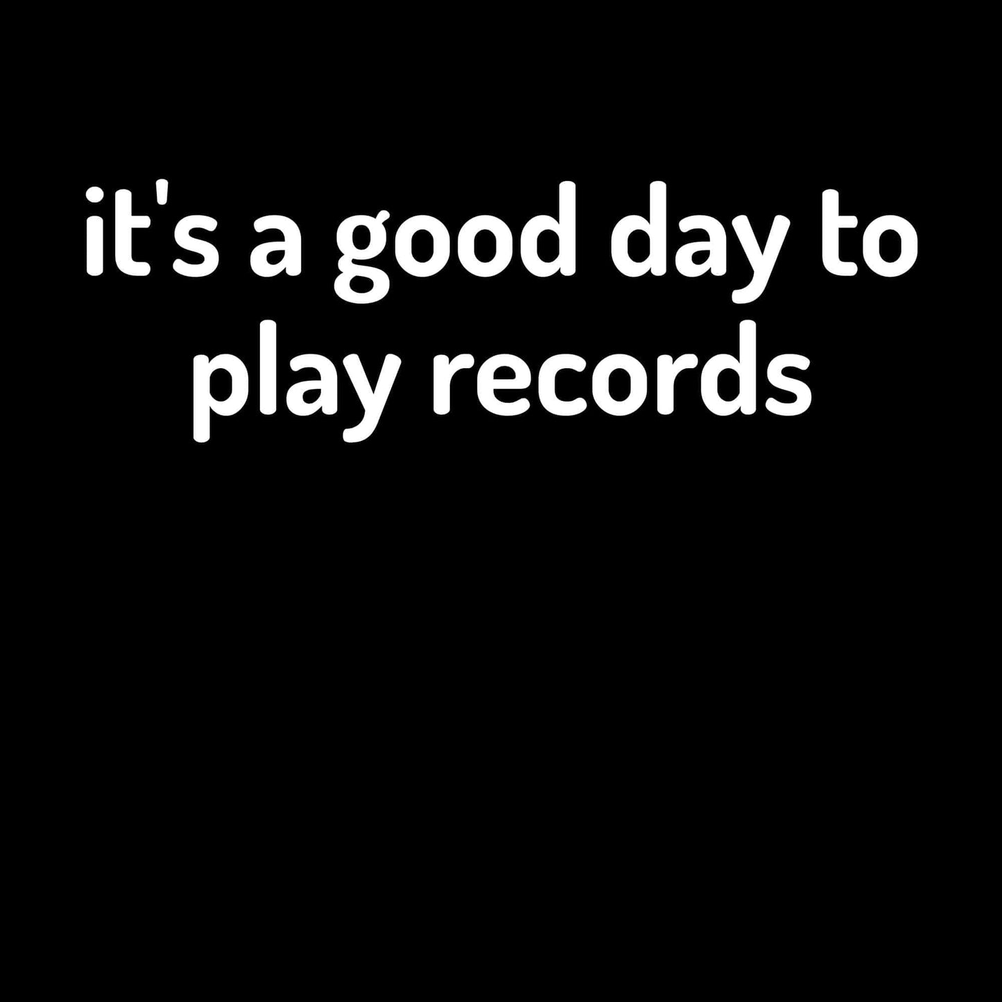 It's A Good Day T-Shirt It's A Good Day T-Shirt