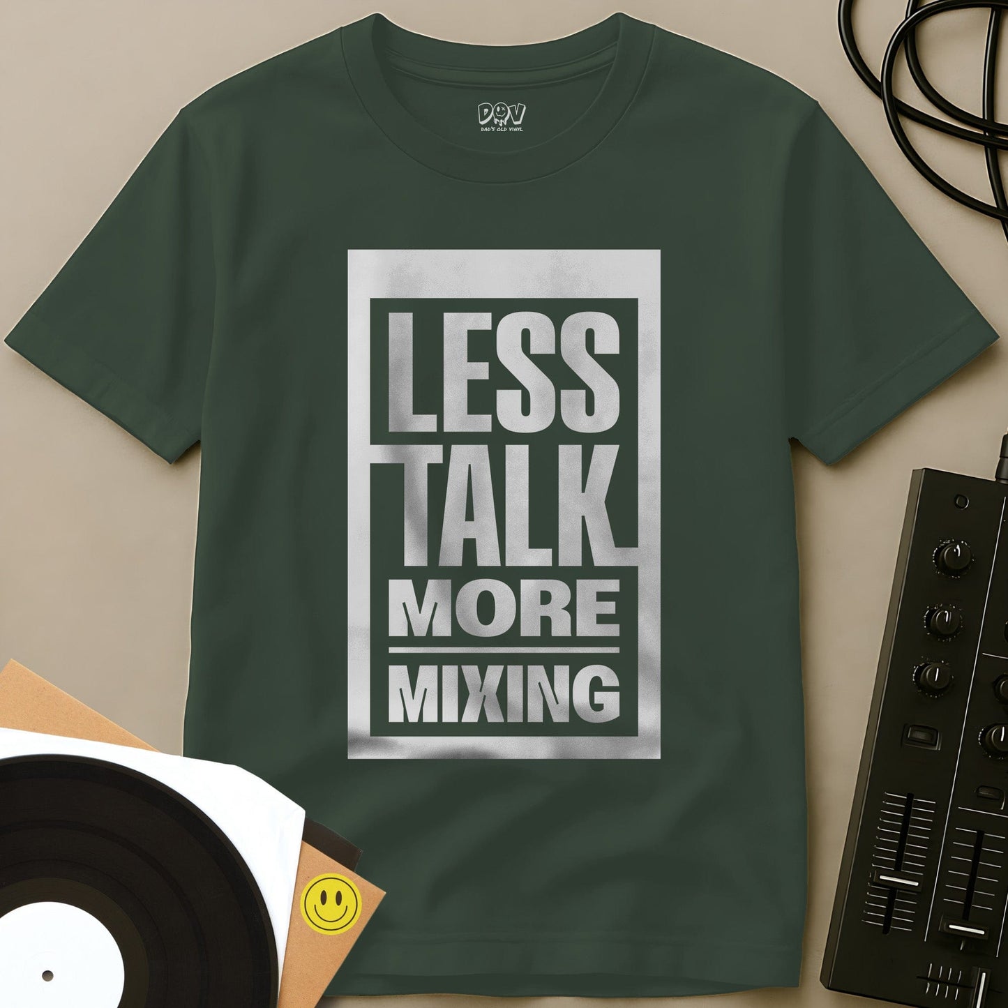Less Talk More Mixing T-Shirt Military Green / S Less Talk More Mixing T-Shirt