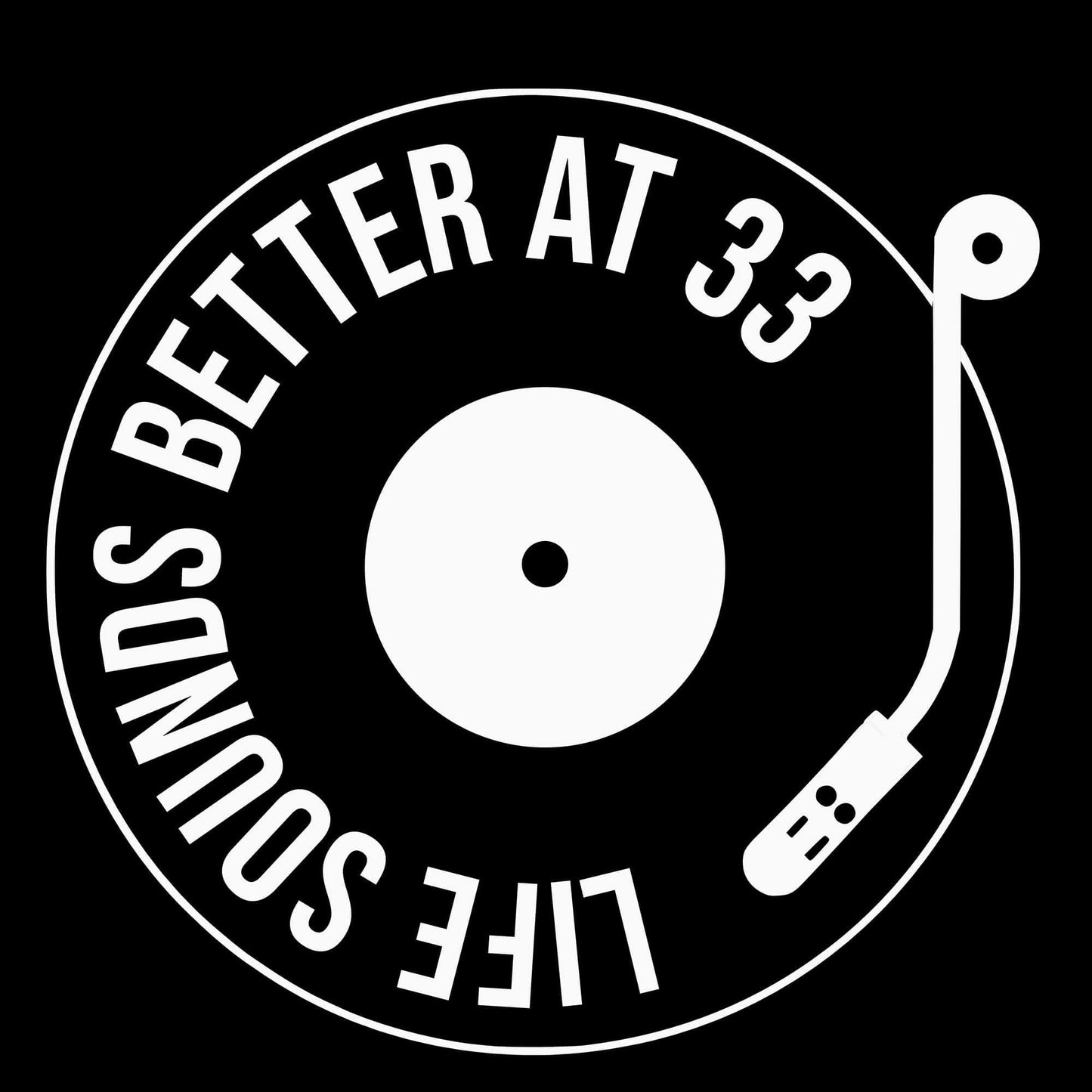Life Sounds Better At 33 T-Shirt Life Sounds Better At 33 T-Shirt