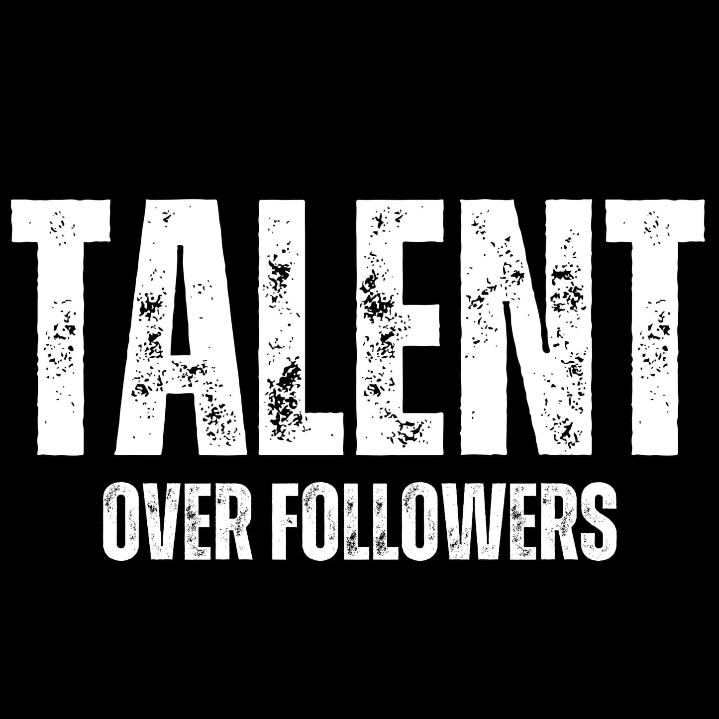 Talent Over Followers T-Shirt Talent Over Followers - Unisex Short-sleeve T-Shirt