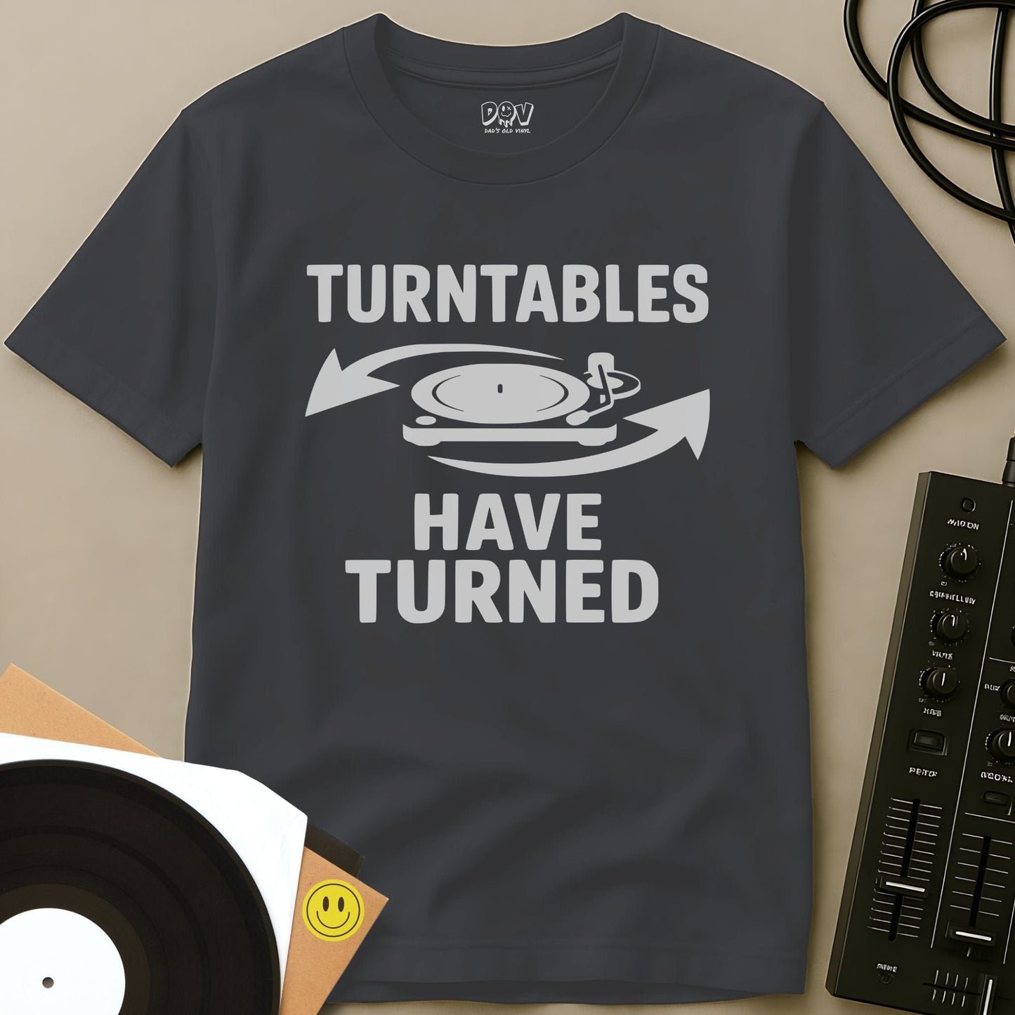 Turntables Have Turned T-Shirt Turntables Have Turned T-Shirt