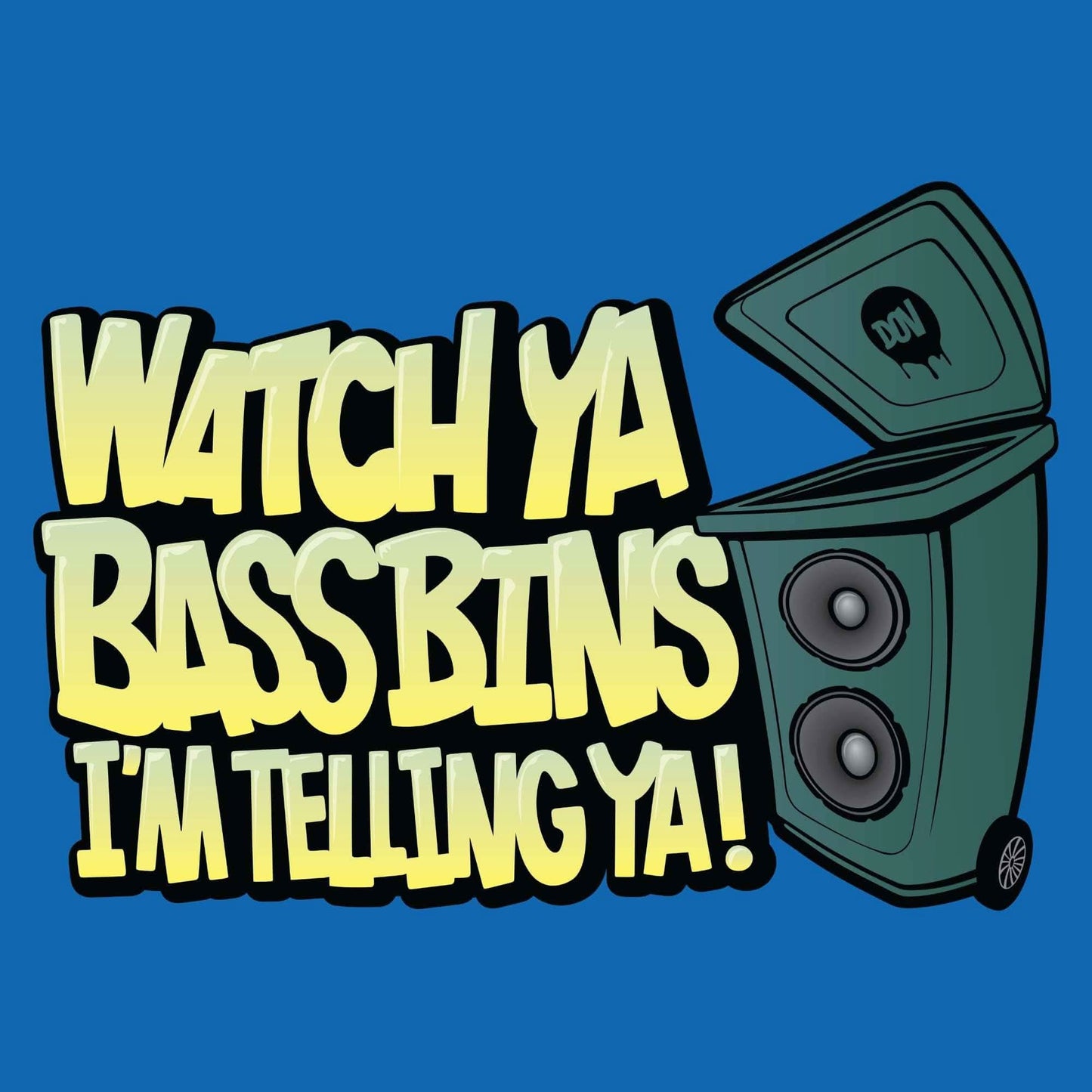Watch Ya Bass Bins T-Shirt Watch Ya Bass Bins T-Shirt