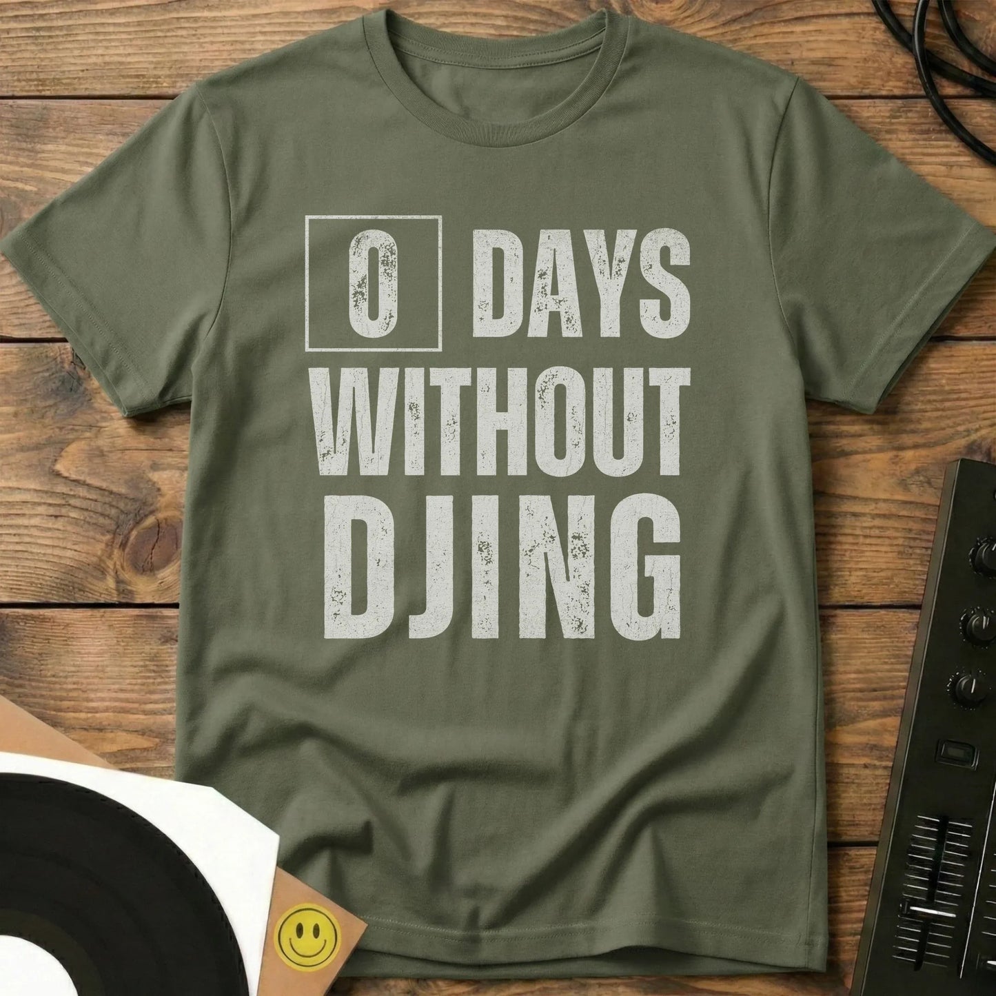 0 Days Without DJing T-Shirt Military Green / S 0 Days Without DJing T-Shirt