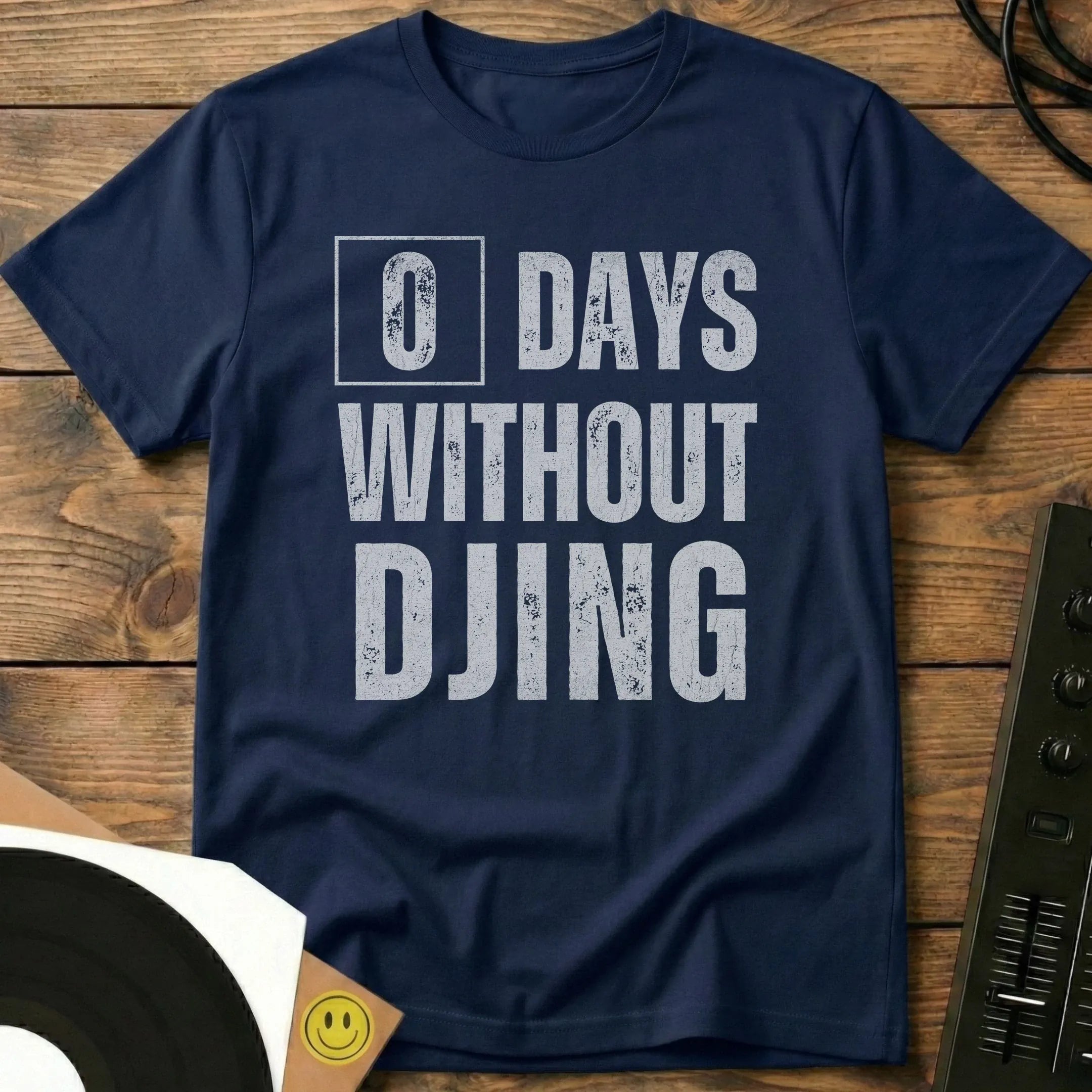 0 Days Without DJing T-Shirt Navy / S 0 Days Without DJing T-Shirt