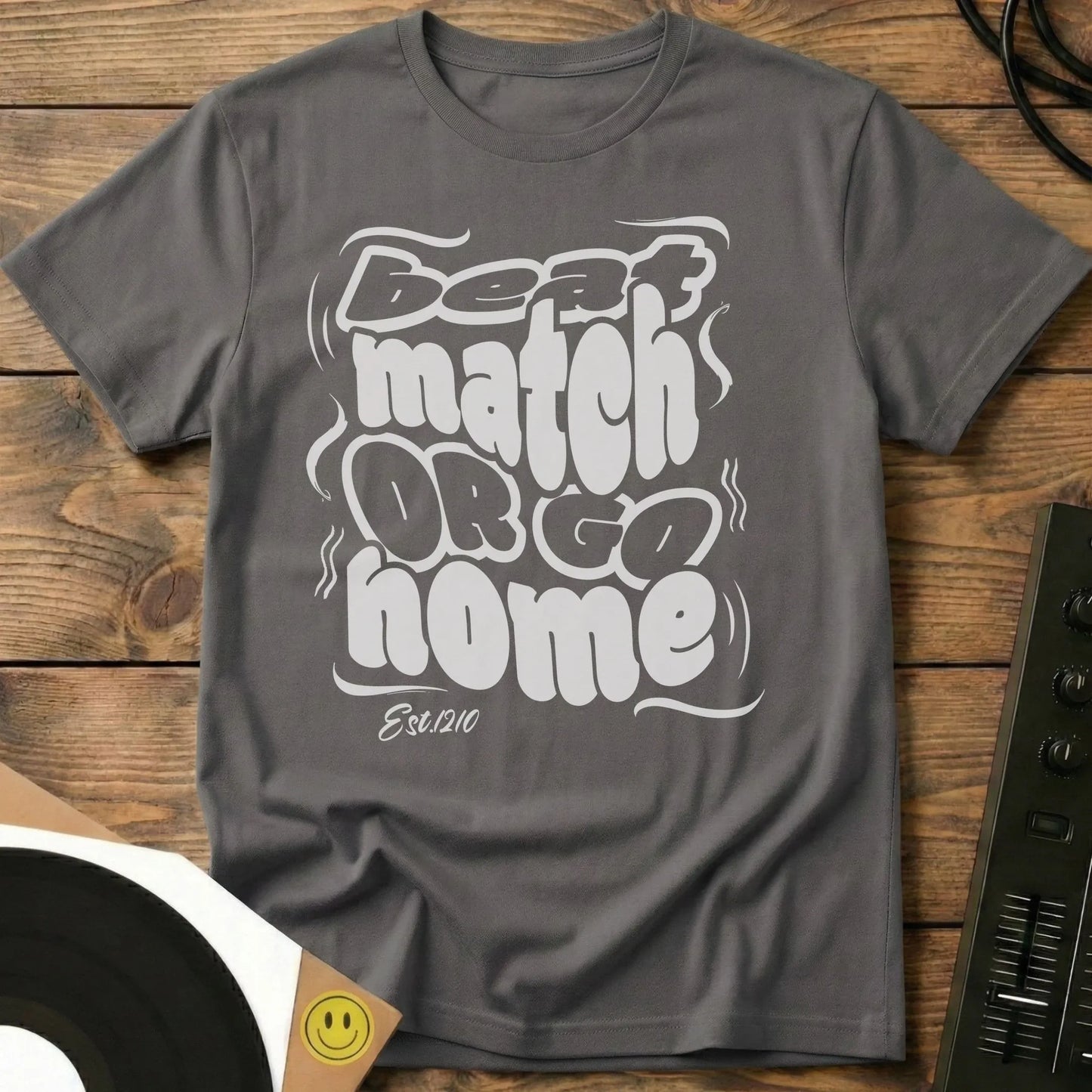 Beat Match Or Go Home T-Shirt Charcoal / S Beat Match Or Go Home T-Shirt