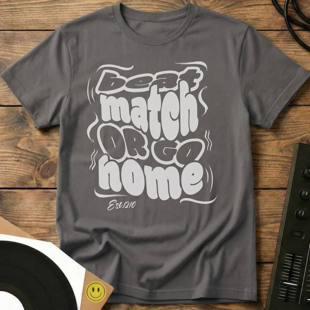 Beat Match Or Go Home T-Shirt Charcoal / S Beat Match Or Go Home T-Shirt
