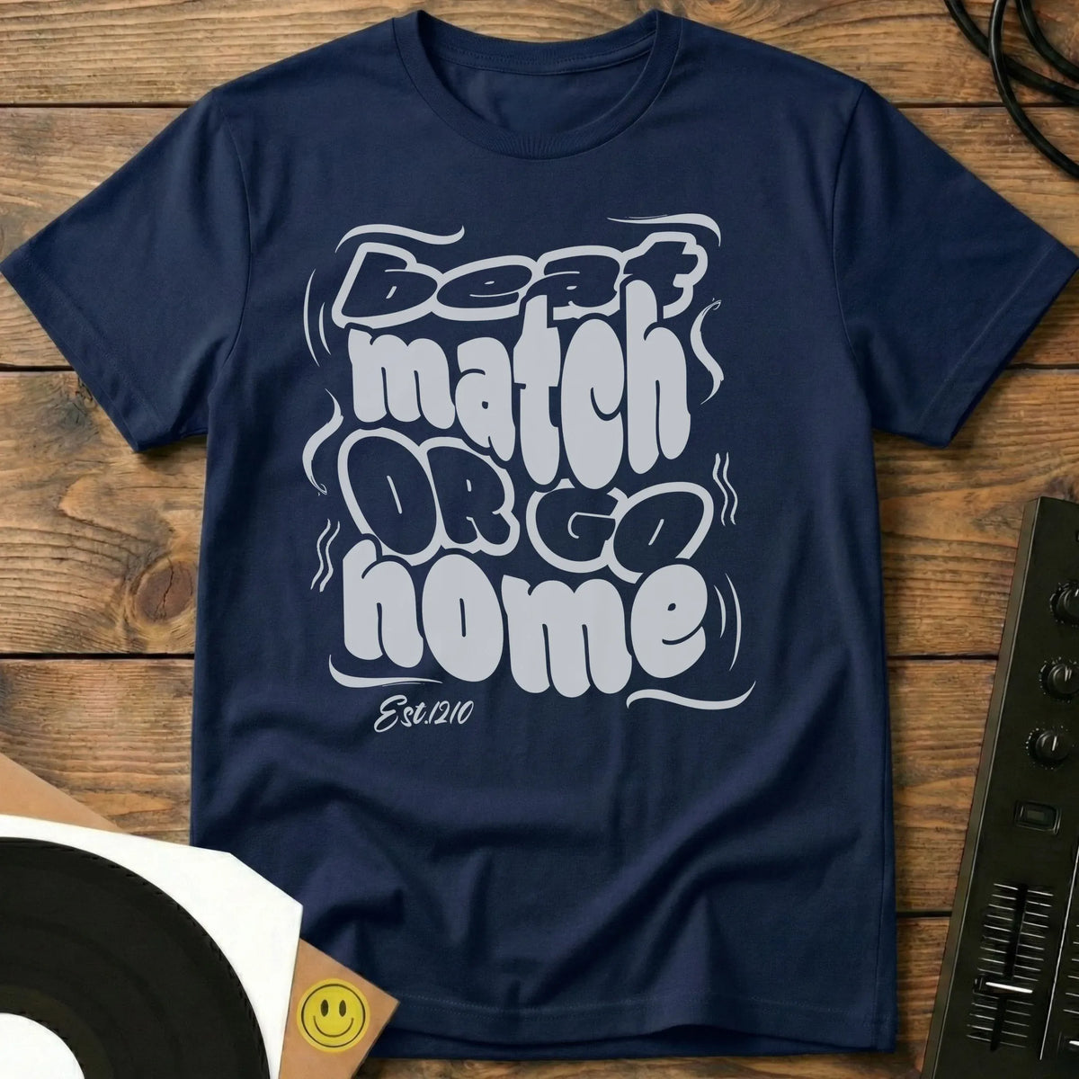 Beat Match Or Go Home T-Shirt Navy / S Beat Match Or Go Home T-Shirt