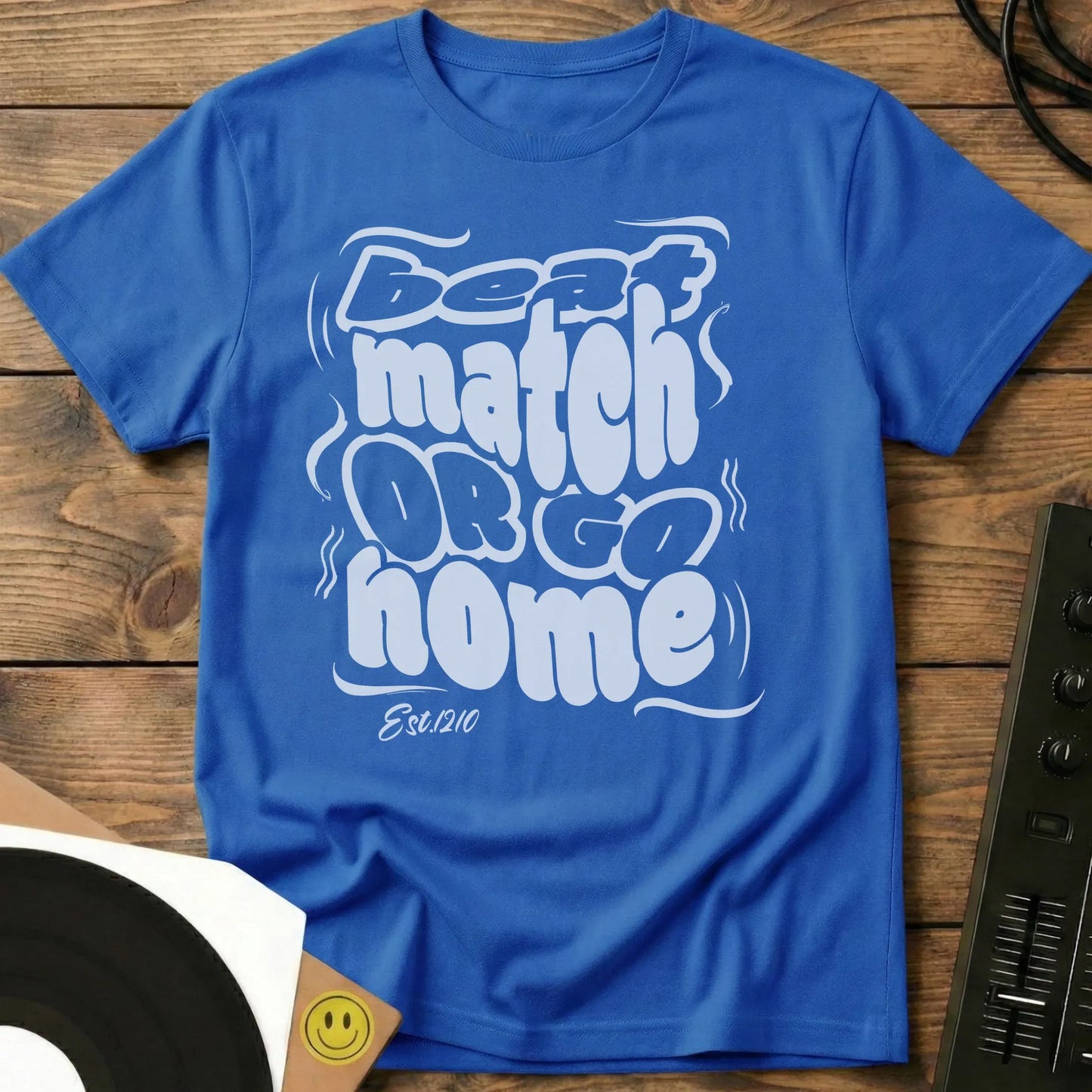 Beat Match Or Go Home T-Shirt Royal / S Beat Match Or Go Home T-Shirt