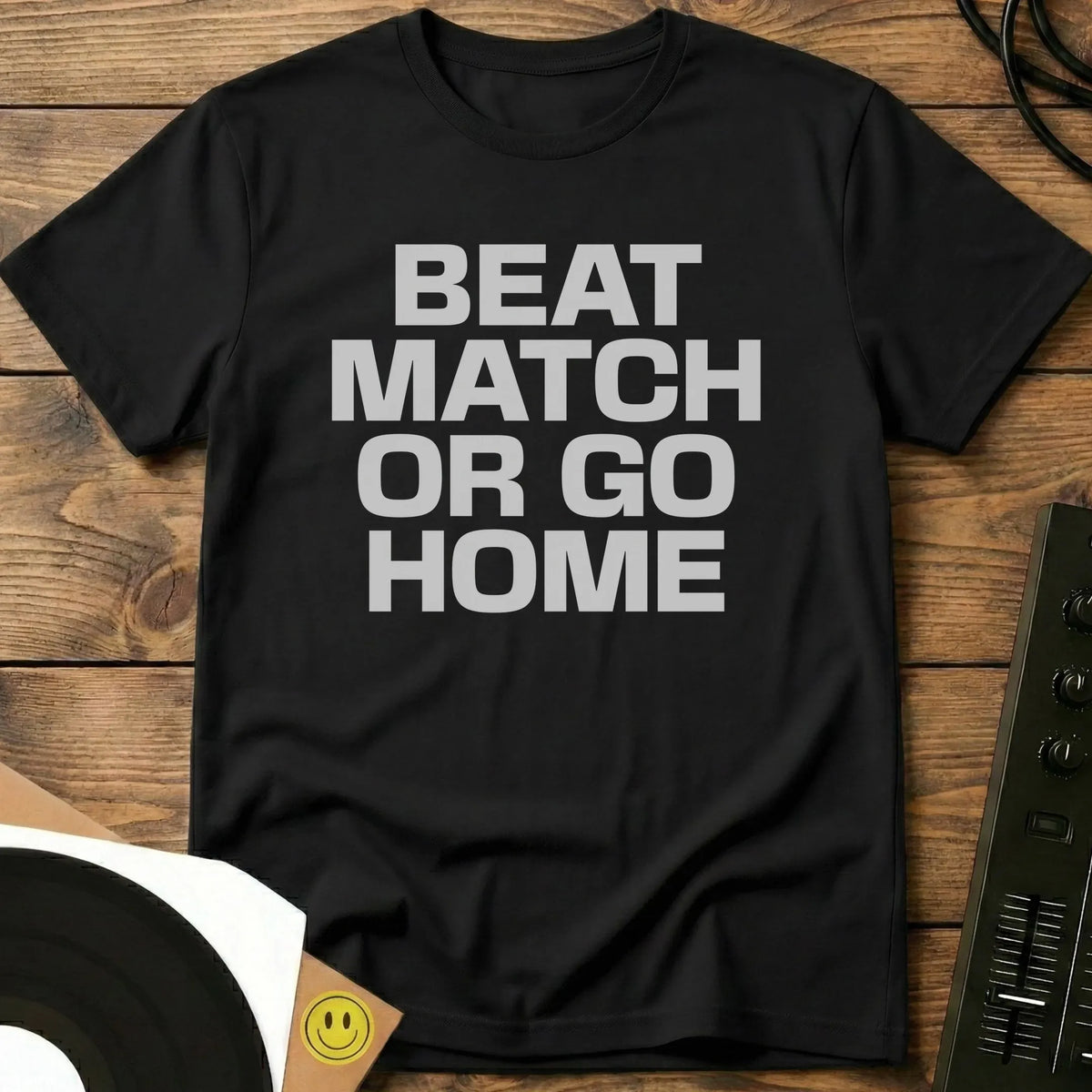 Beatmatch Or Go Home T-Shirt Black / S Beatmatch Or Go Home T-Shirt