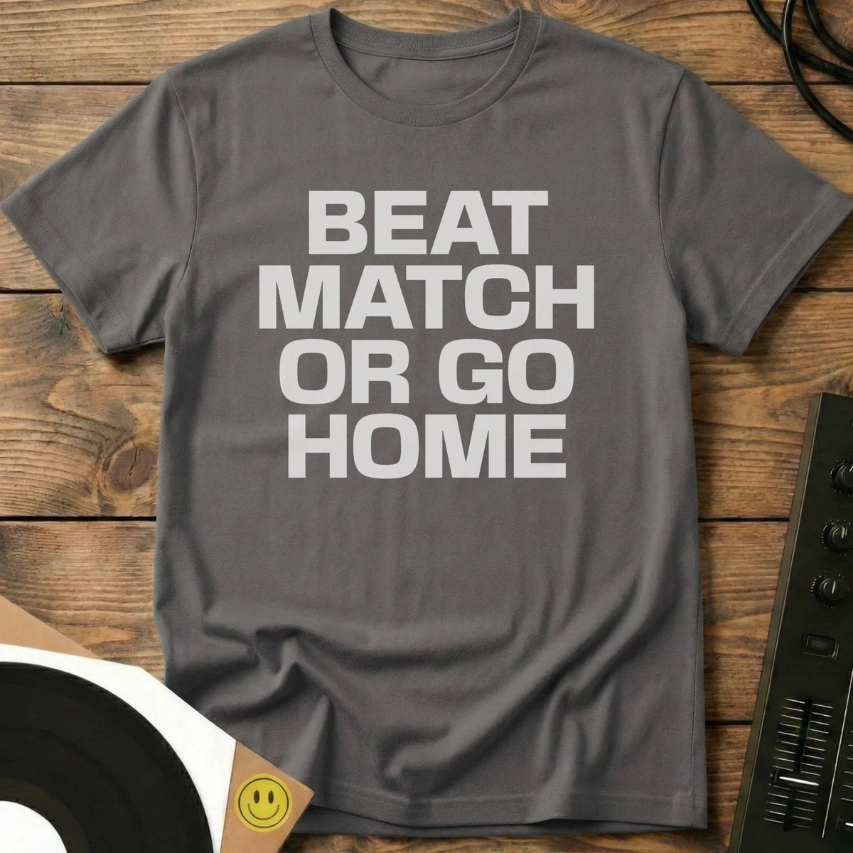 Beatmatch Or Go Home T-Shirt Charcoal / S Beatmatch Or Go Home T-Shirt