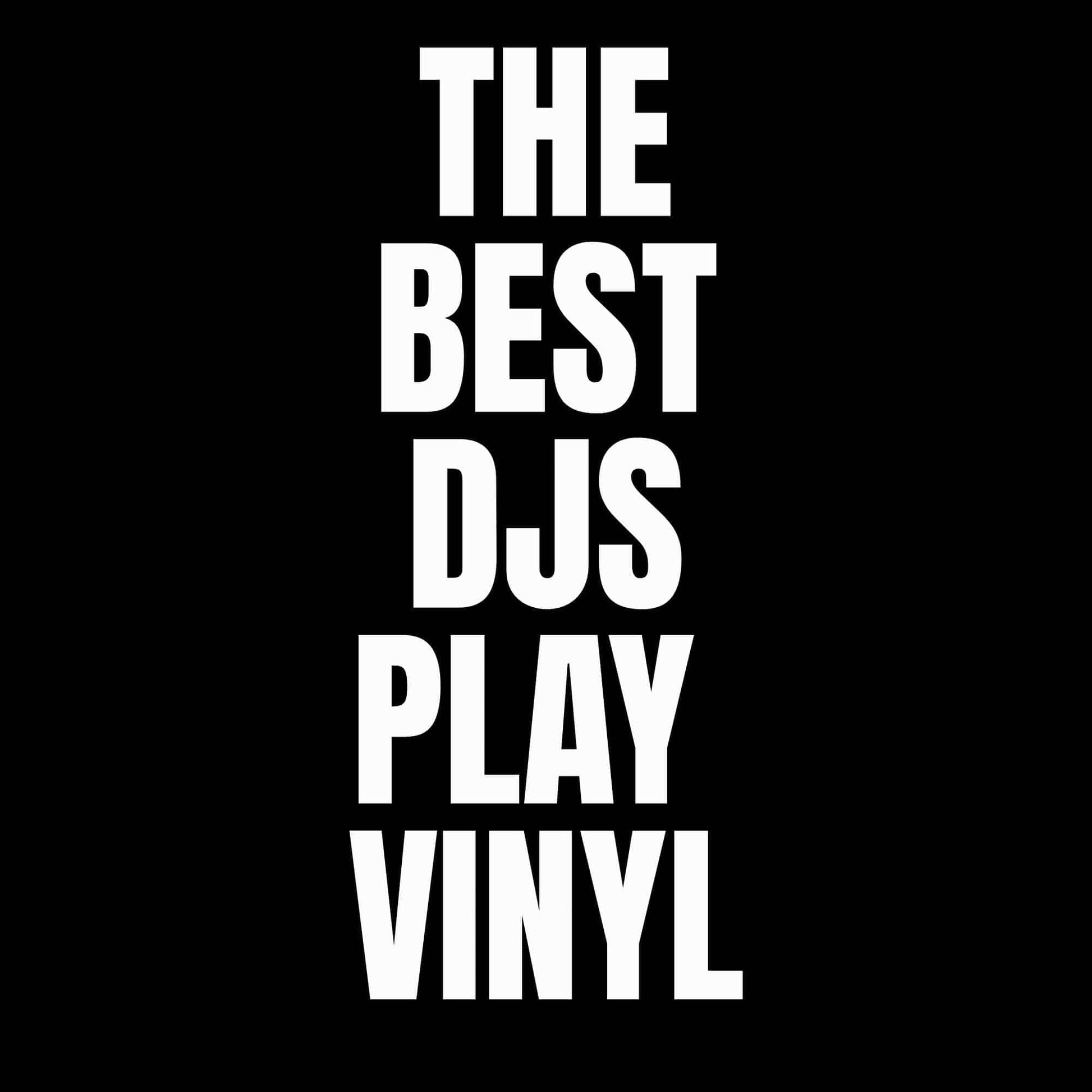 Best DJs Play Vinyl T-Shirt Best DJs Play Vinyl T-Shirt