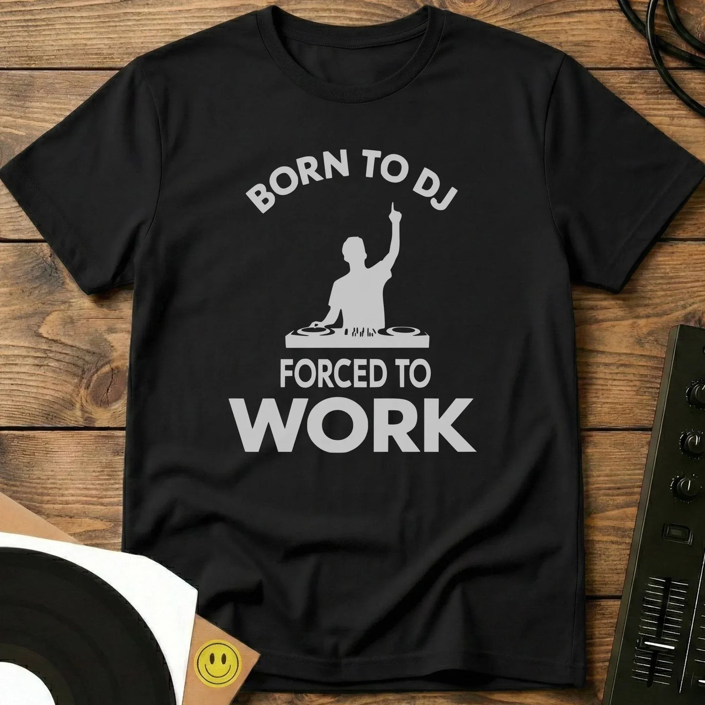 Born To DJ Forced To Work T-Shirt Black / S Born To DJ Forced To Work T-Shirt