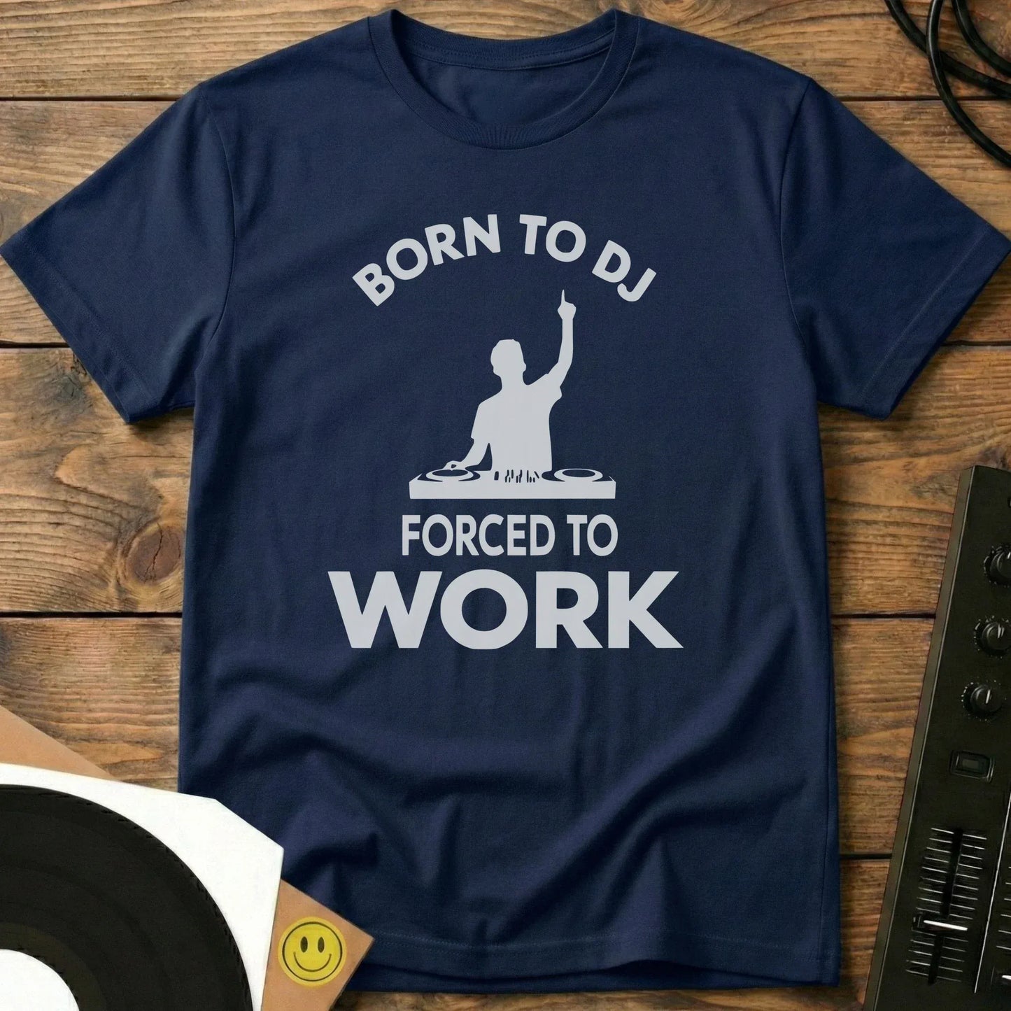 Born To DJ Forced To Work T-Shirt Navy / S Born To DJ Forced To Work T-Shirt