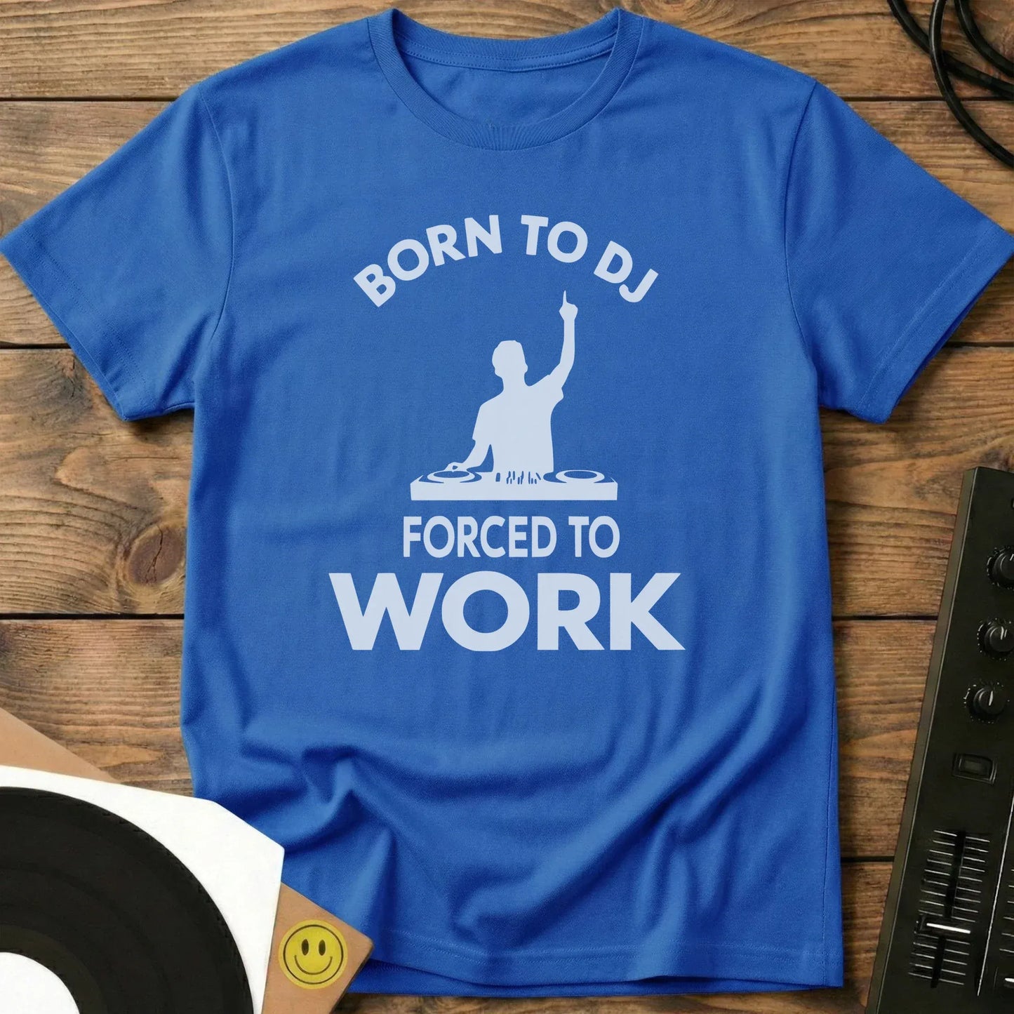 Born To DJ Forced To Work T-Shirt Royal / S Born To DJ Forced To Work T-Shirt