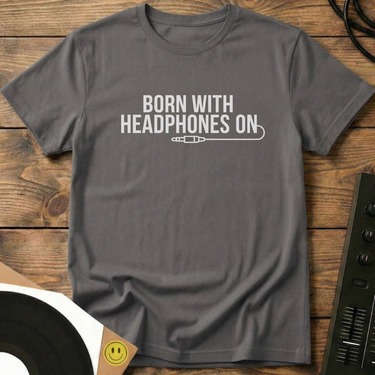 Born With Headphones On T-Shirt Charcoal / S Born With Headphones On T-Shirt