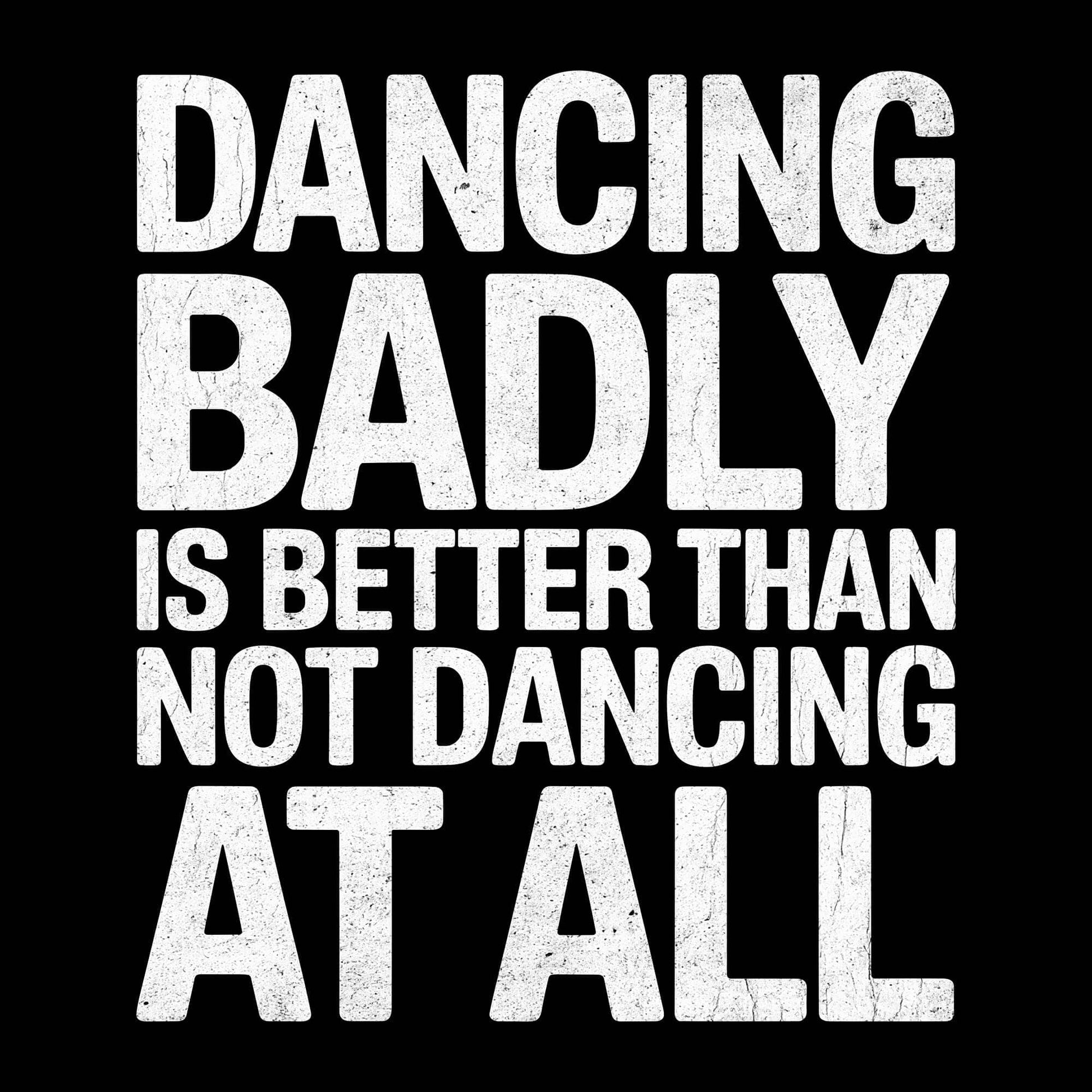 Dancing Badly T-Shirt Dancing Badly T-Shirt