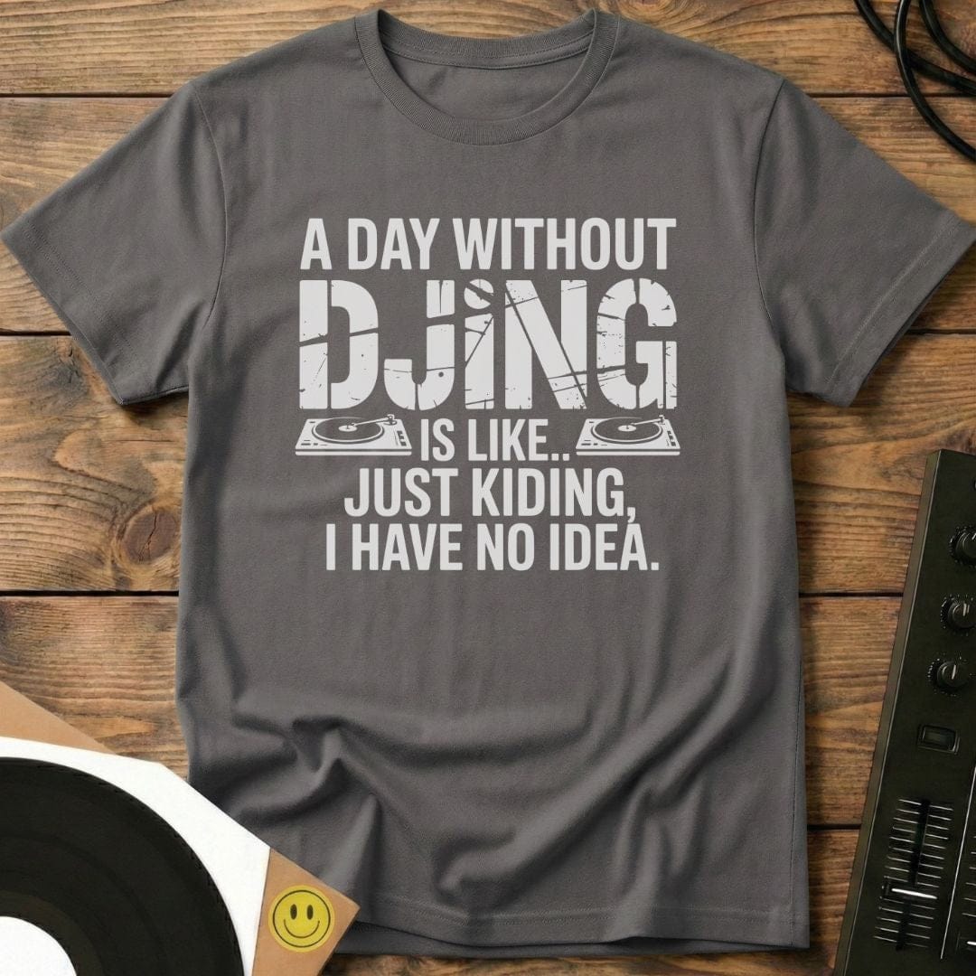 Day Without DJing T-Shirt Charcoal / S Day Without DJing T-Shirt