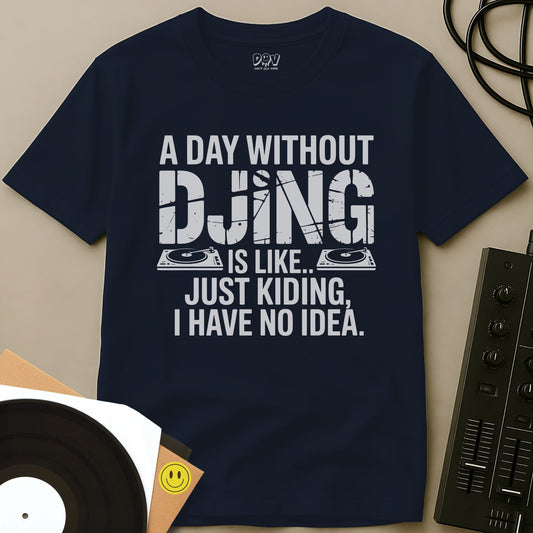 Day Without DJing T-Shirt Navy / S Day Without DJing T-Shirt