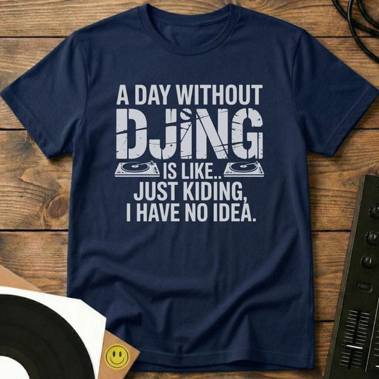 Day Without DJing T-Shirt Navy / S Day Without DJing T-Shirt