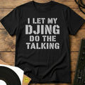 DJing Do The Talking T-Shirt Black / S DJing Do The Talking T-Shirt