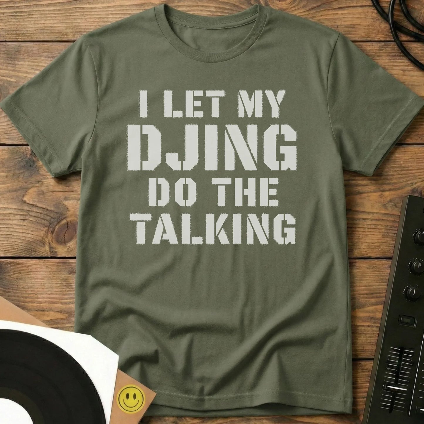 DJing Do The Talking T-Shirt Military Green / S DJing Do The Talking T-Shirt