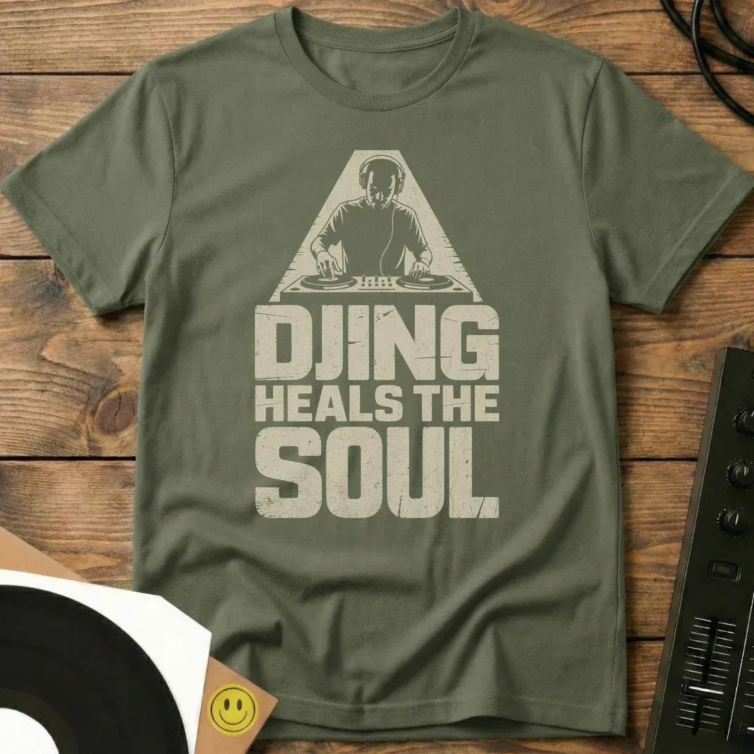 DJing Heals The Soul T-Shirt Military Green / S DJing Heals The Soul T-Shirt
