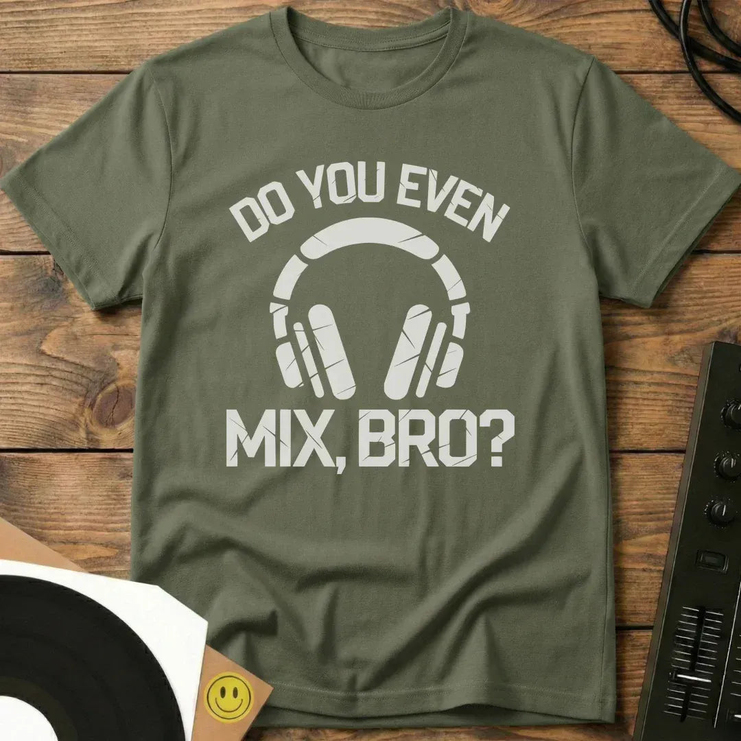 Do You Even Mix, Bro T-Shirt Military Green / S Do You Even Mix, Bro T-Shirt