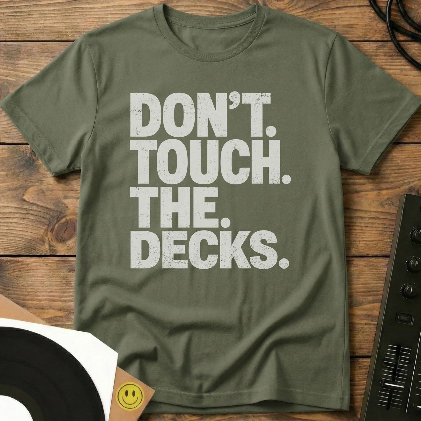 Don't Touch The Decks T-Shirt Military Green / S Don't Touch The Decks T-Shirt
