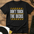 Don't Touch The Decks Warning T-Shirt Black / S Don't Touch The Decks Warning T-Shirt