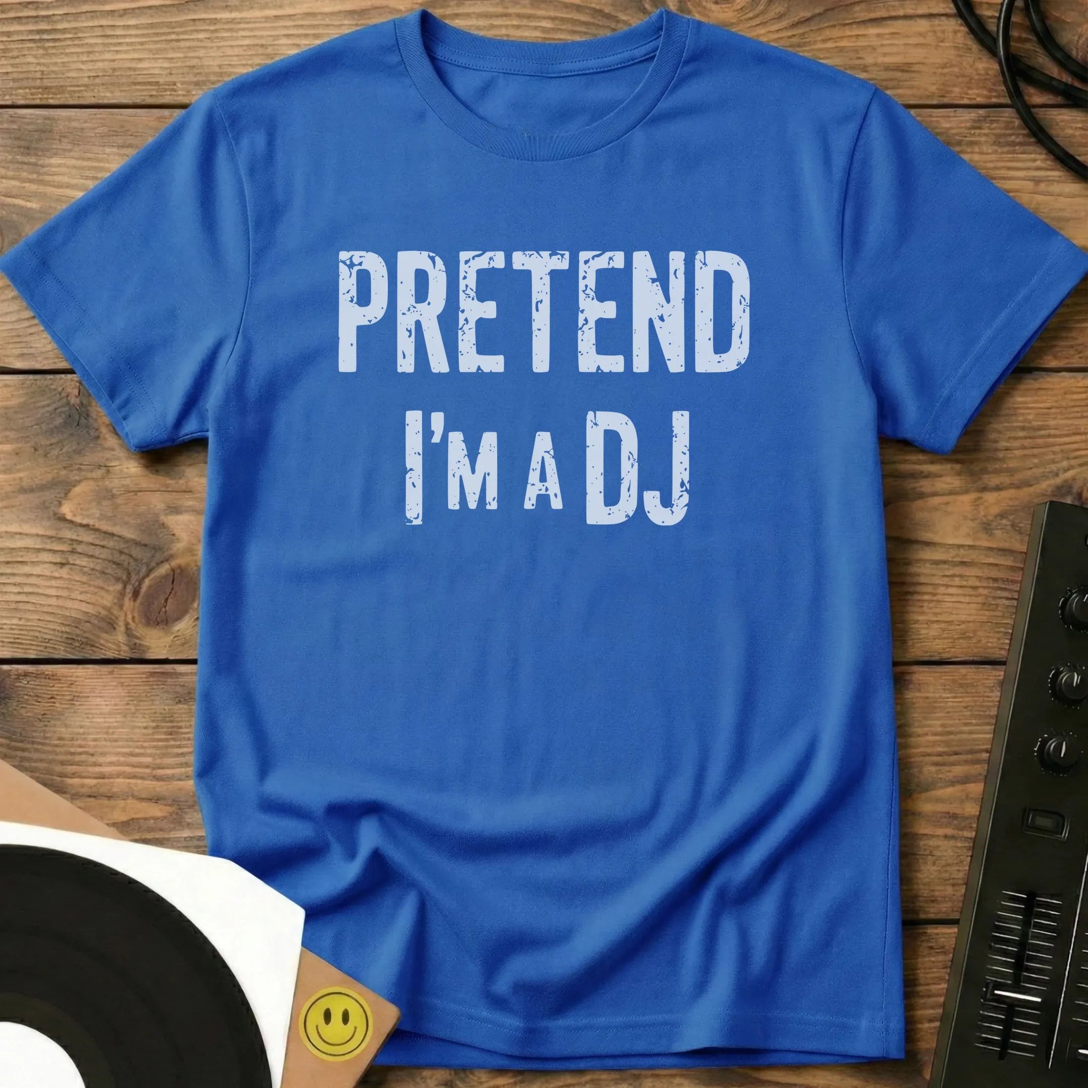 Pretend I'm A DJ T-Shirt Royal / S Pretend I'm A DJ T-Shirt