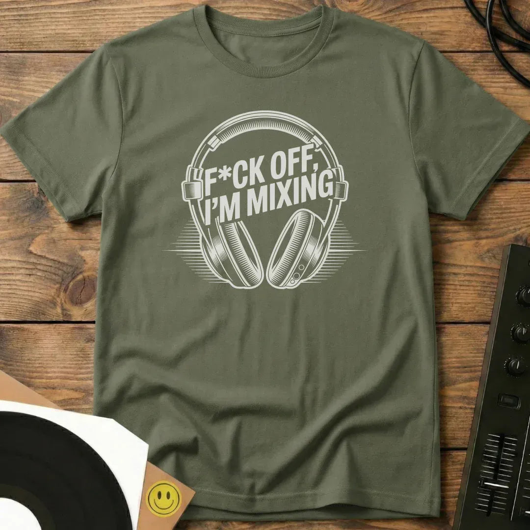 F*ck Off, I’m Mixing T-Shirt Military Green / S F*ck Off, I’m Mixing T-Shirt