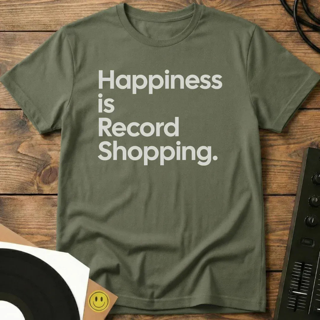 Happiness Is Record Shopping T-Shirt Military Green / S Happiness Is Record Shopping T-Shirt
