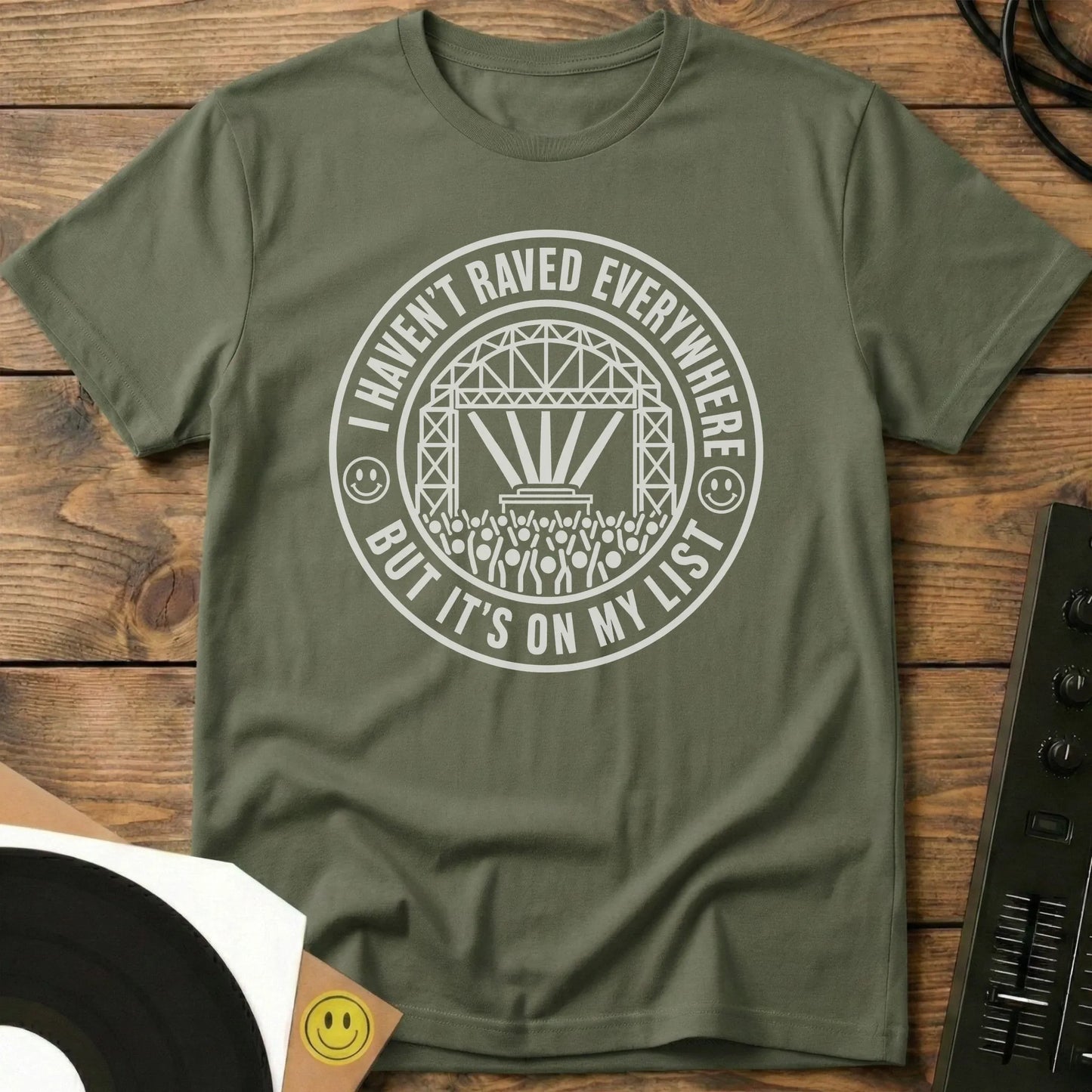 Haven't Raved Everywhere T-Shirt Military Green / S Haven't Raved Everywhere T-Shirt