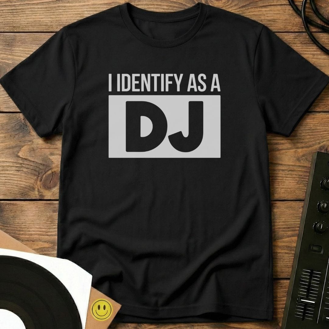 I Identify As A DJ T-Shirt Black / S I Identify As A DJ T-Shirt