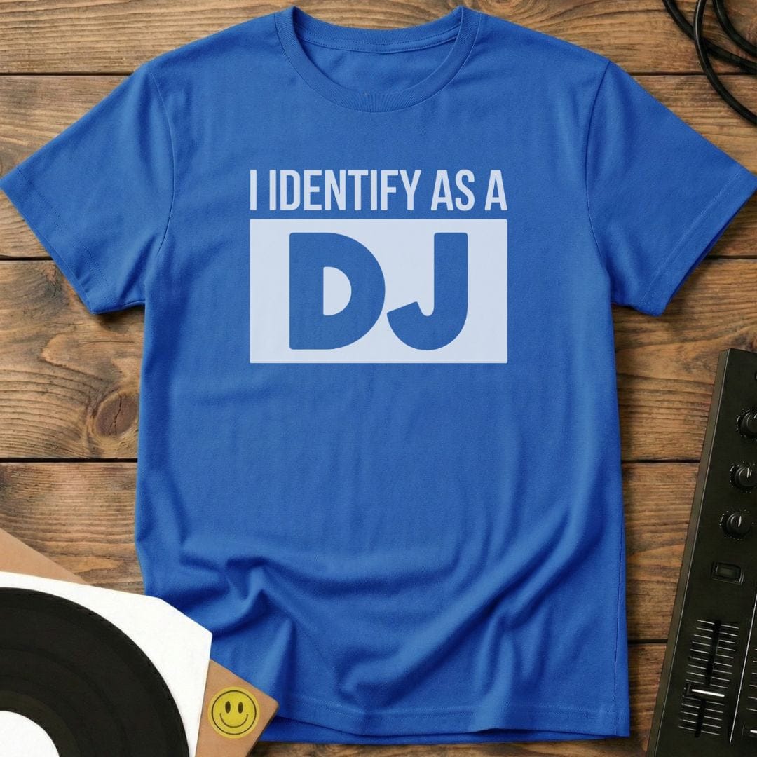 I Identify As A DJ T-Shirt Royal / S I Identify As A DJ T-Shirt