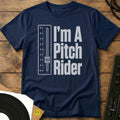 I'm A Pitch Rider T-Shirt Navy / S I'm A Pitch Rider T-Shirt
