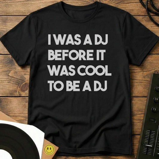 I Was A DJ T-Shirt Black / S I Was A DJ T-Shirt