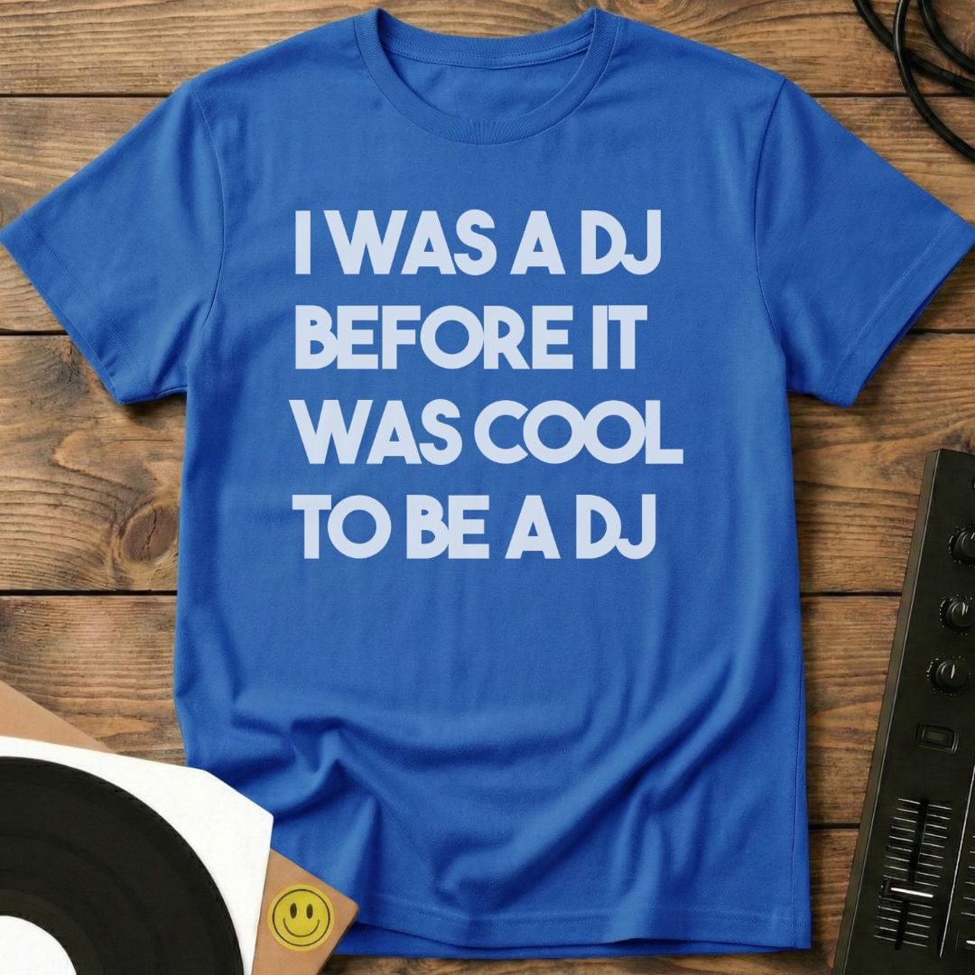 I Was A DJ T-Shirt Royal / S I Was A DJ T-Shirt