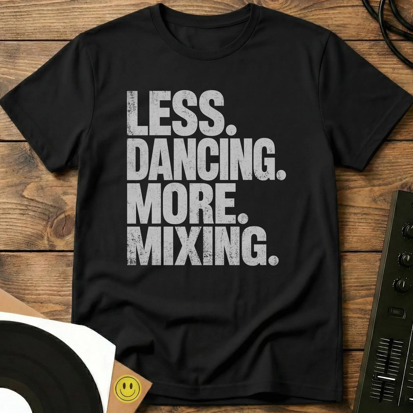 Less Dancing, More Mixing T-Shirt Black / S Less Dancing, More Mixing T-Shirt