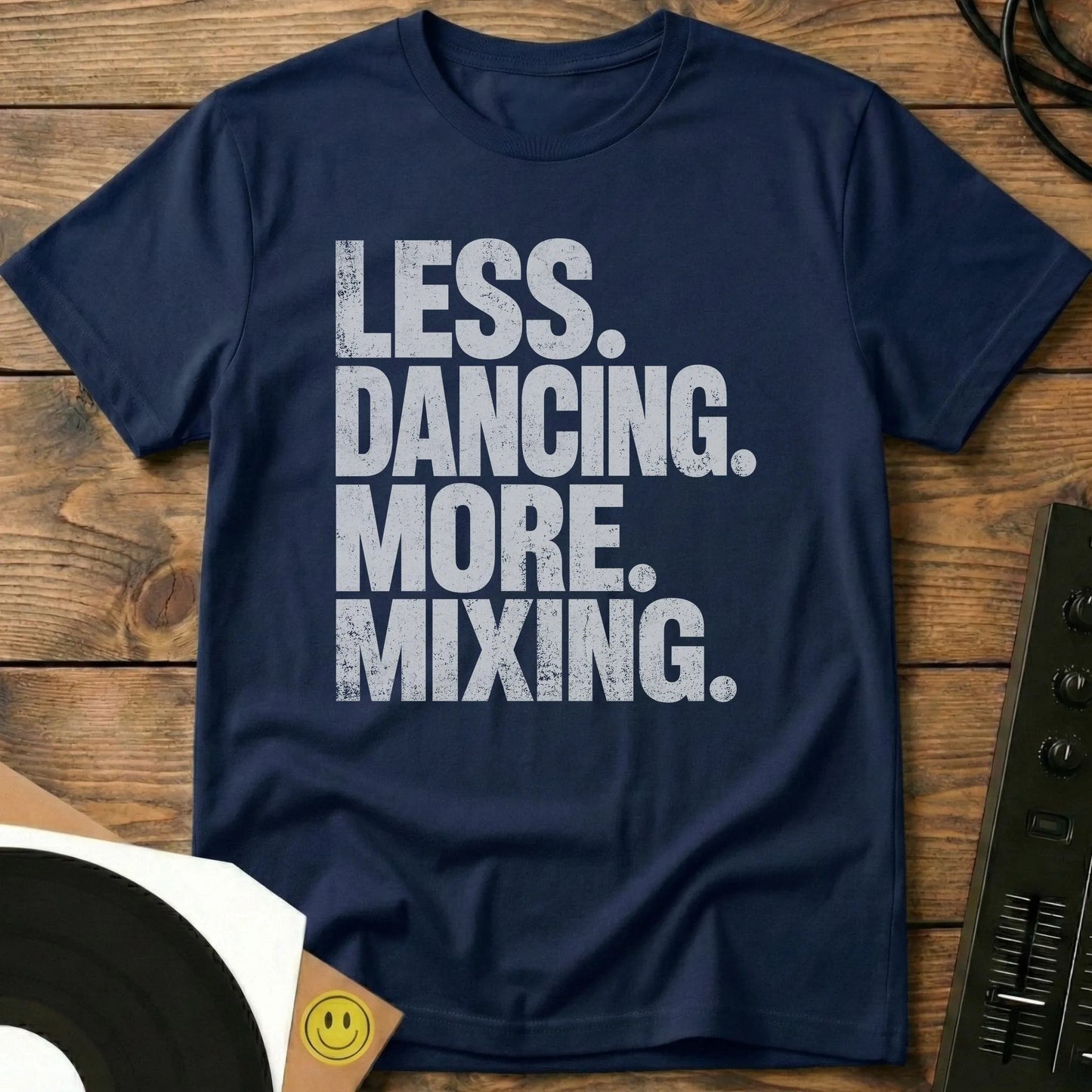 Less Dancing, More Mixing T-Shirt Navy / S Less Dancing, More Mixing T-Shirt