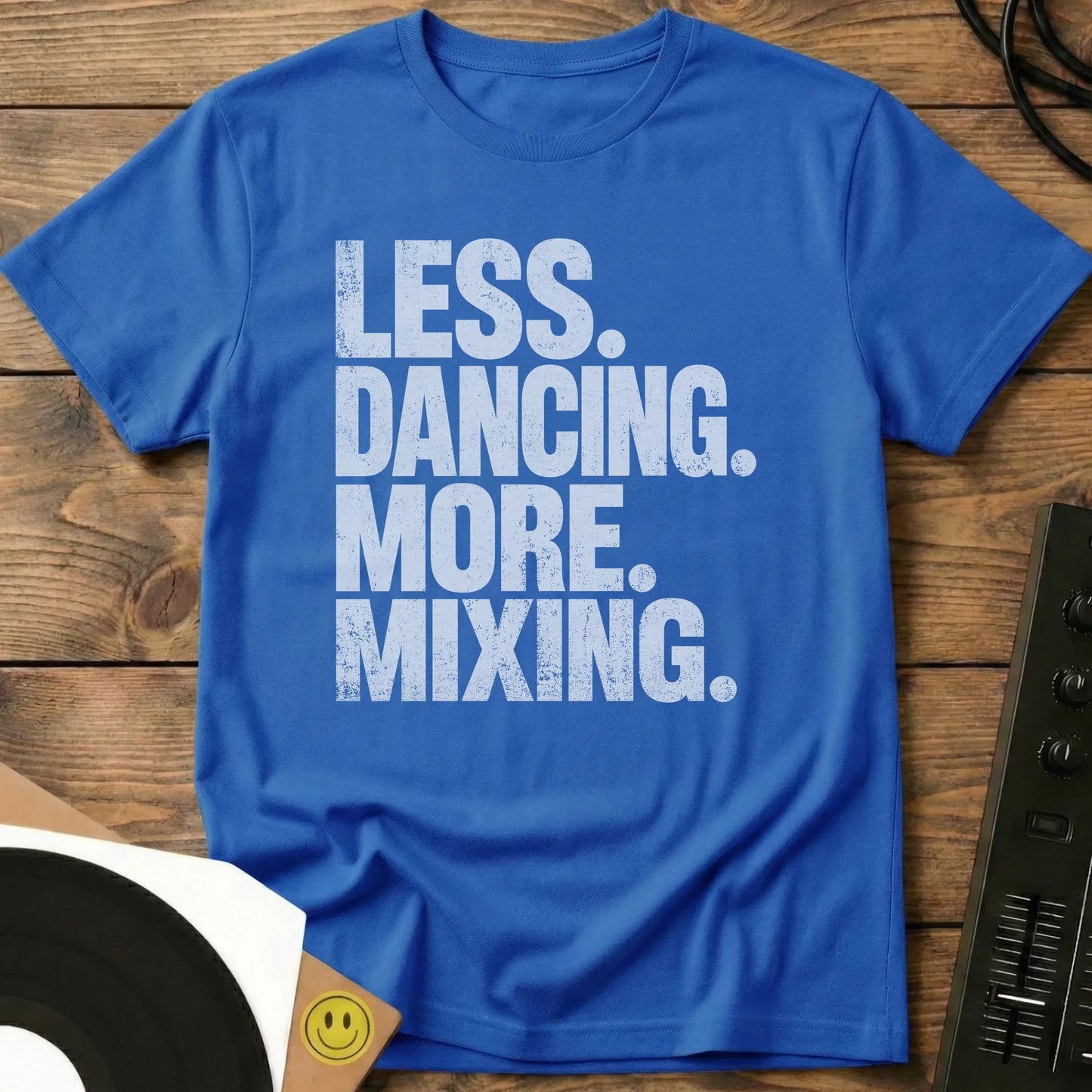 Less Dancing, More Mixing T-Shirt Royal / S Less Dancing, More Mixing T-Shirt