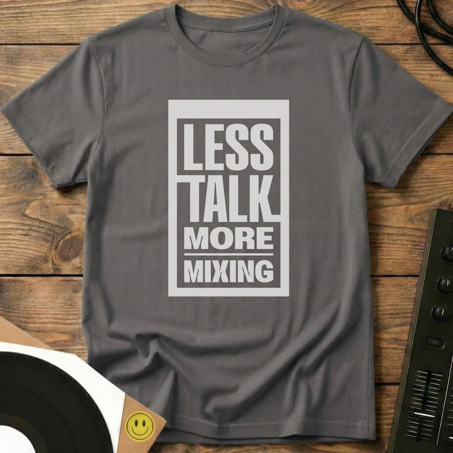 Less Talk More Mixing T-Shirt Charcoal / S Less Talk More Mixing T-Shirt