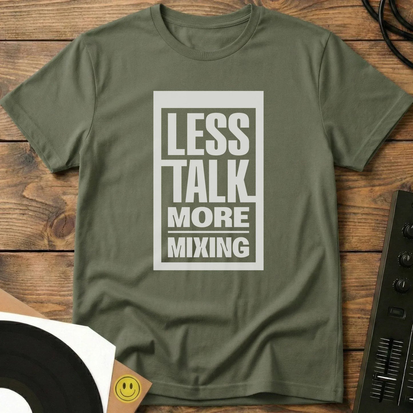 Less Talk More Mixing T-Shirt Military Green / S Less Talk More Mixing T-Shirt