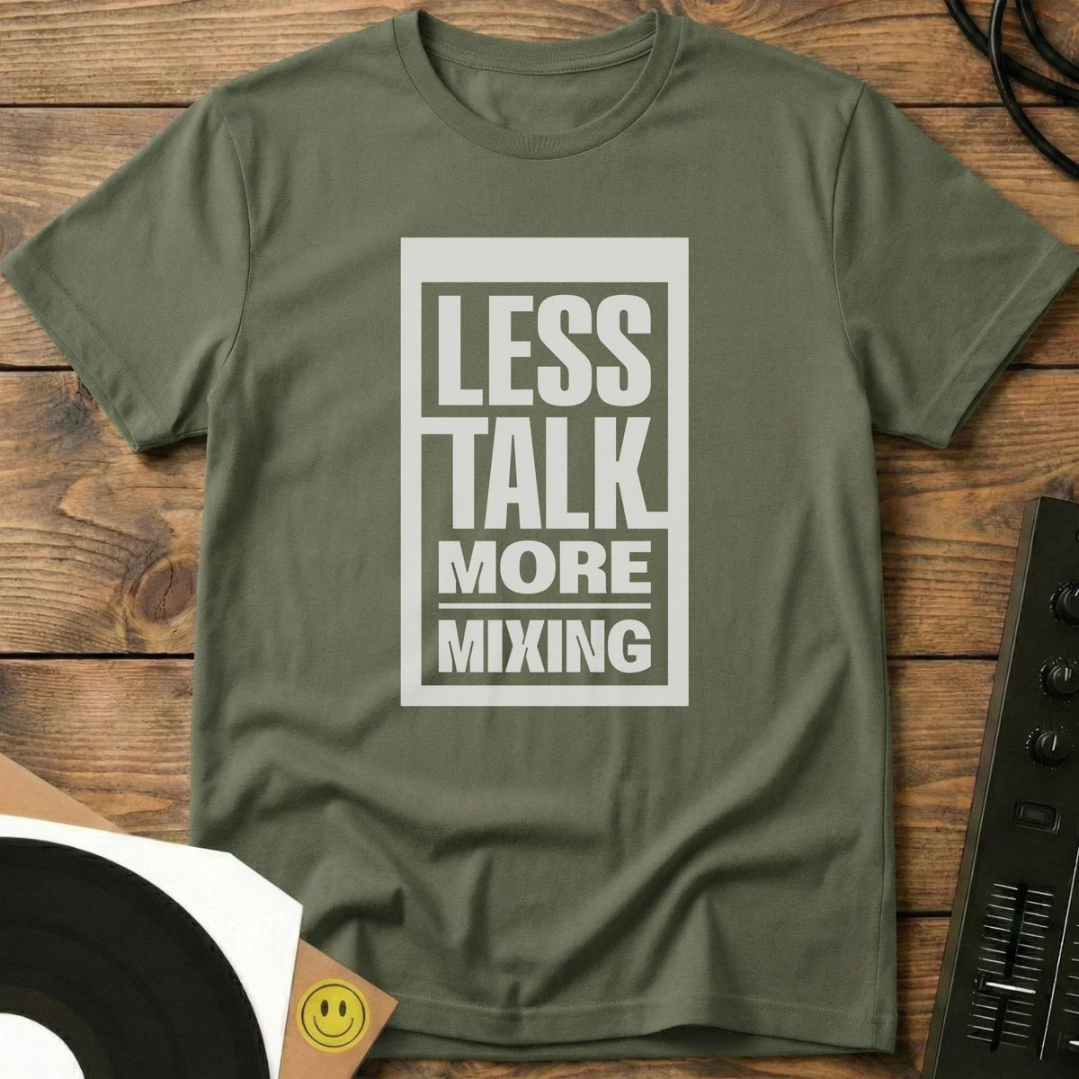 Less Talk More Mixing T-Shirt Military Green / S Less Talk More Mixing T-Shirt