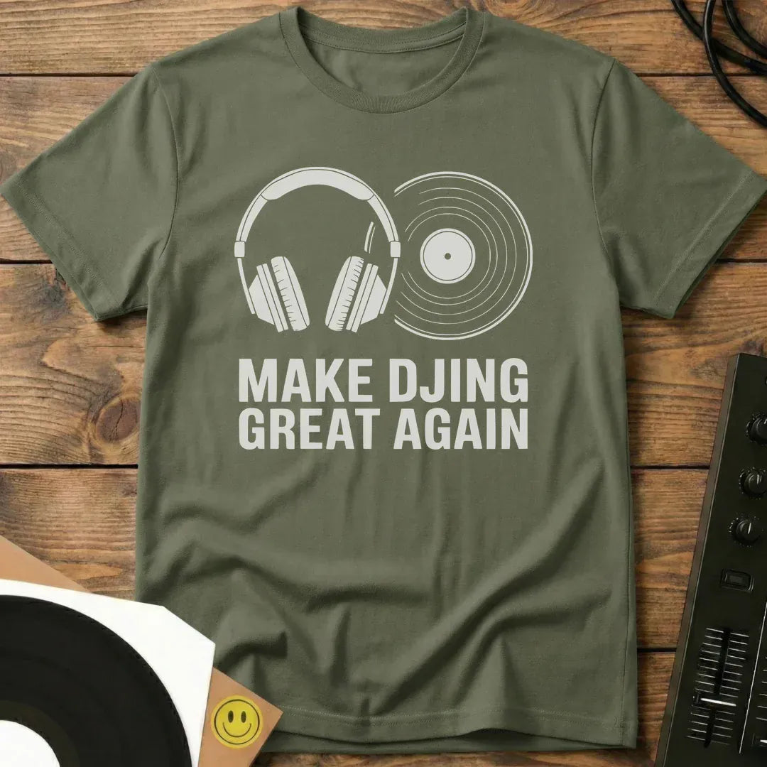 Make DJing Great Again T-Shirt Military Green / S Make DJing Great Again T-Shirt